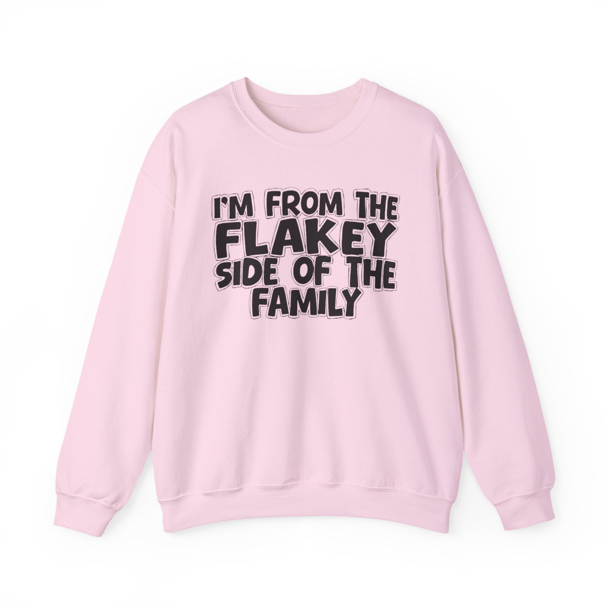 I'm From The Flakey Side Of The Family - Humorous Family Pride Sweatshirt