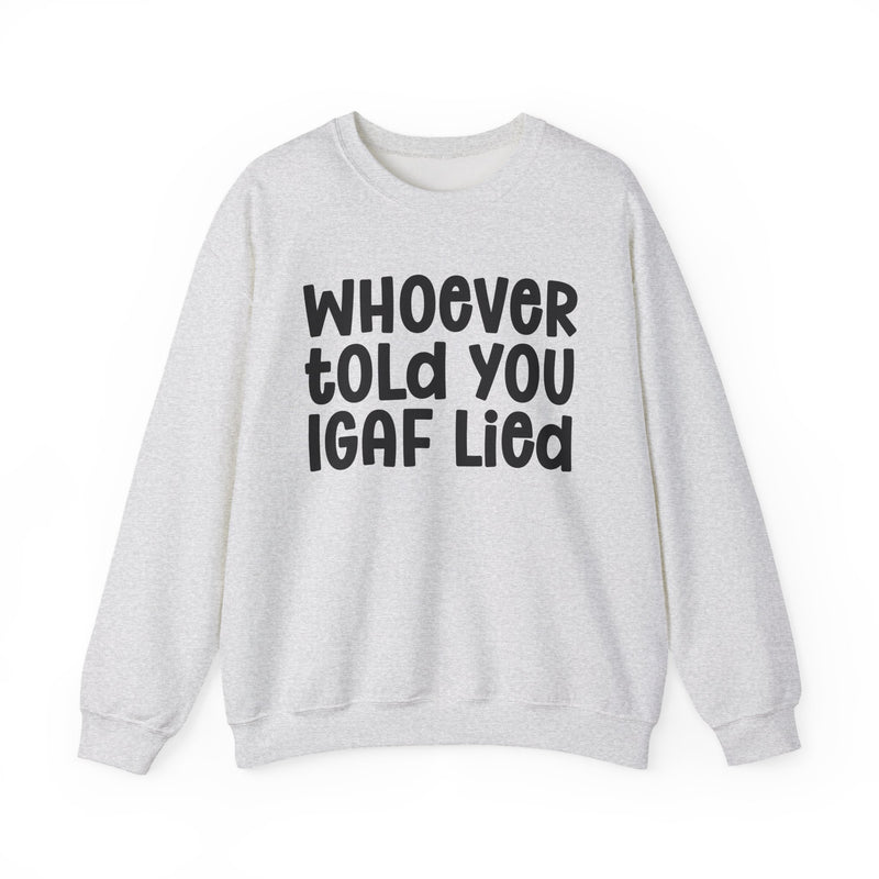 Who Ever Told You IGAF Lied — Sarcastic Statement T-shirt