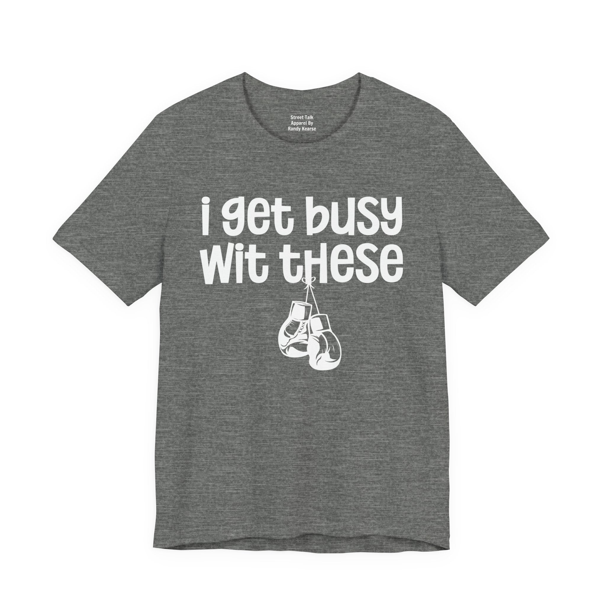I Gets Busy Wit These T-shirt