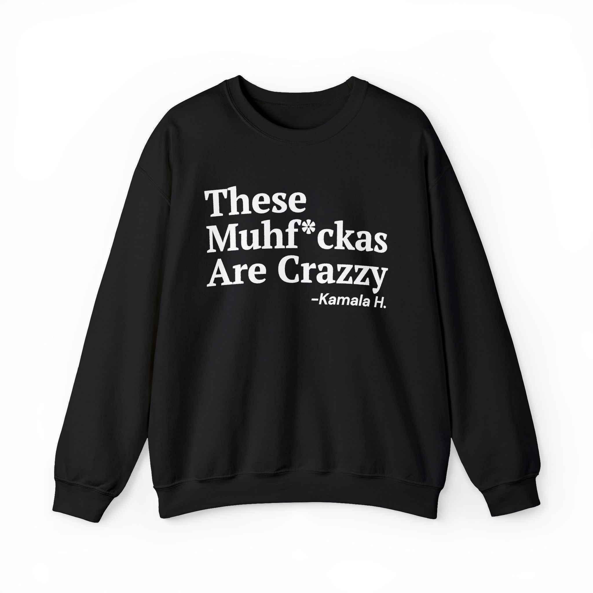 These MuhFuckas Are Crazy - Sweatshirt