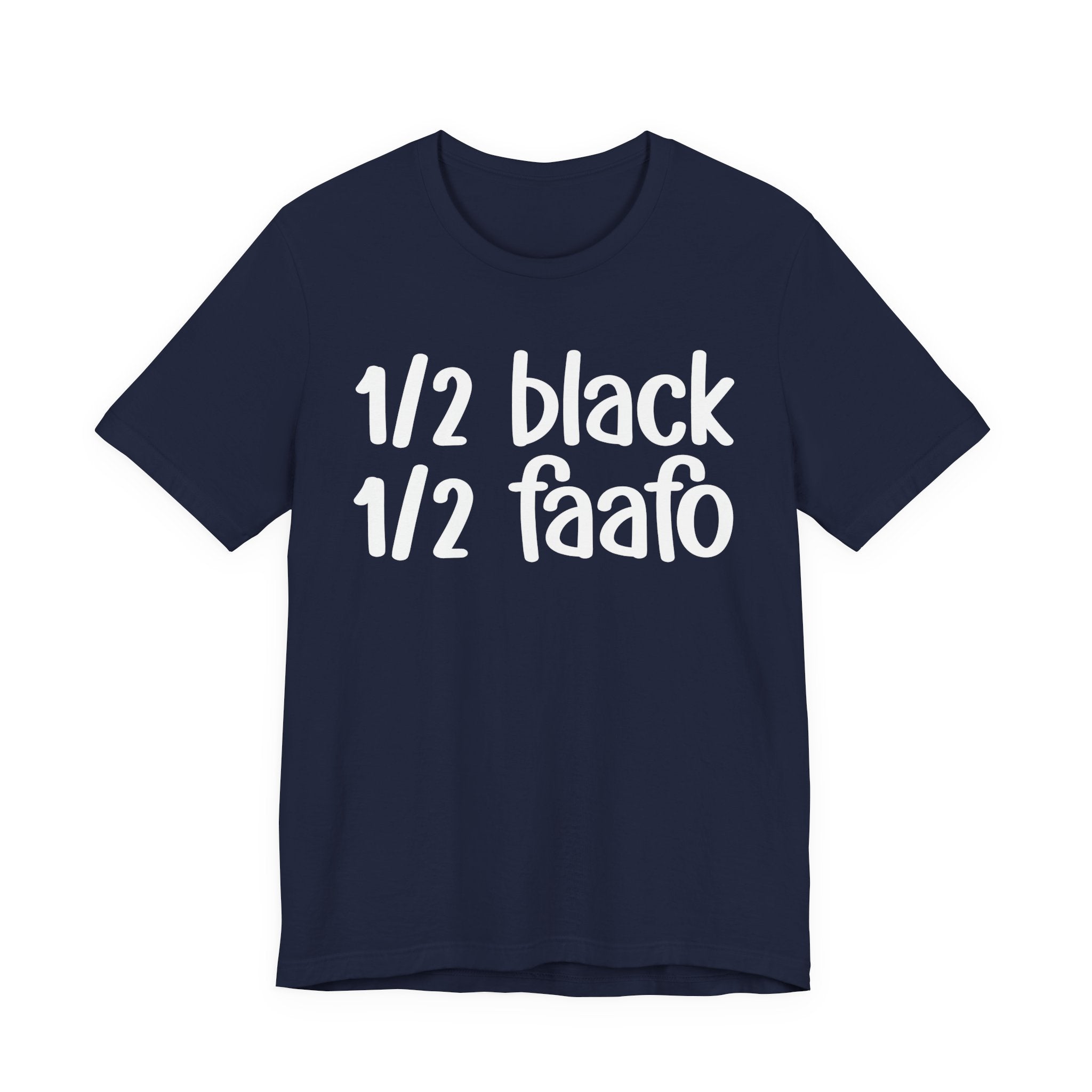 1/2 Black 1/2 FAAFO T-shirt