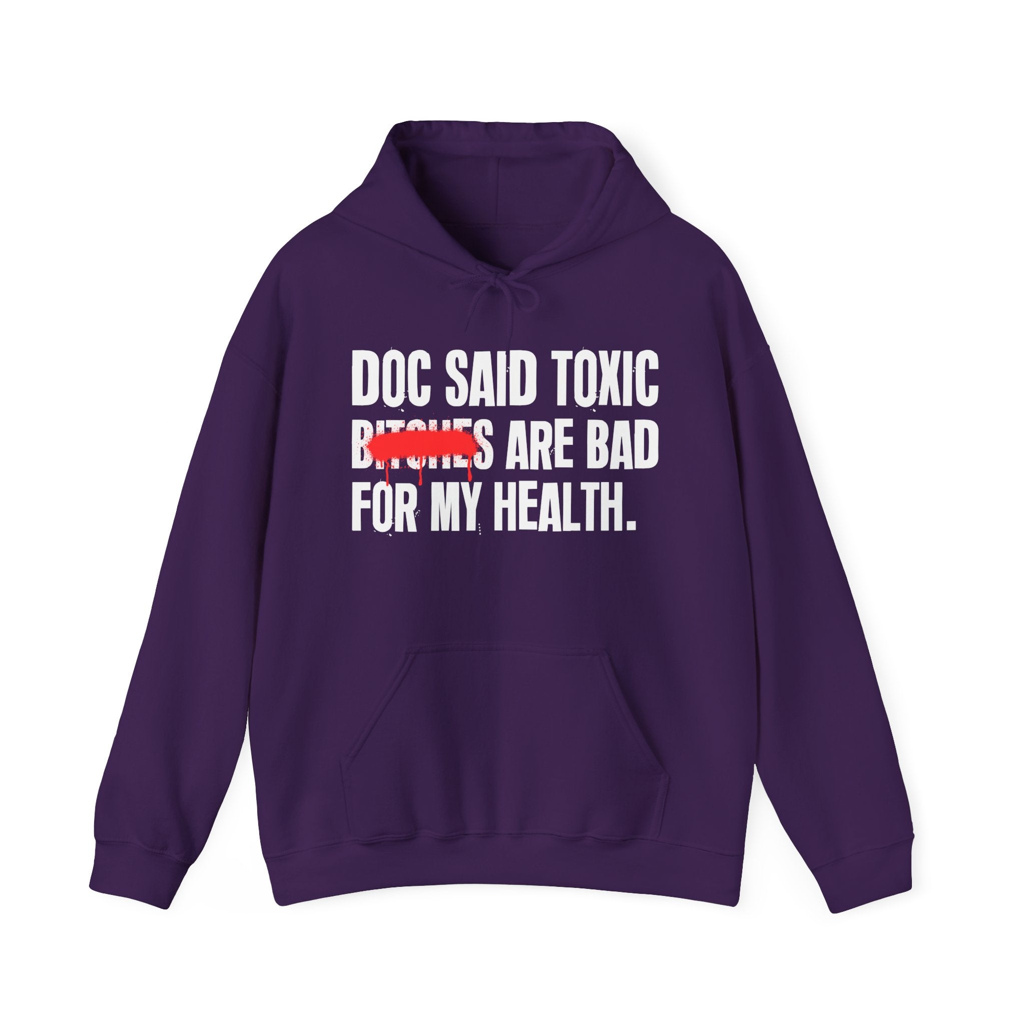 Doc Said Toxic Bitches Are Bad For My Wealth - Funny Health Statement Hoodie