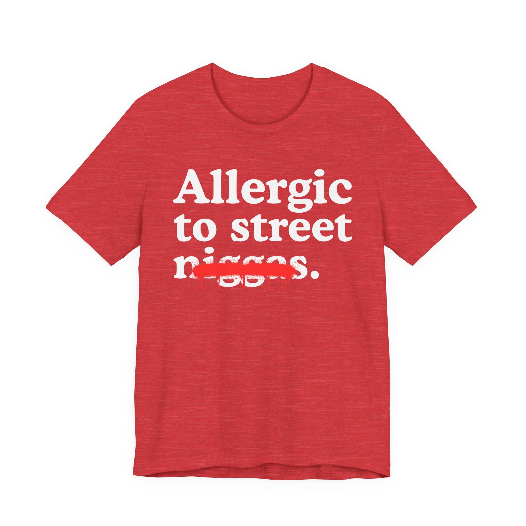 Allergic To Street Niggas - Funny Reaction T-shirt