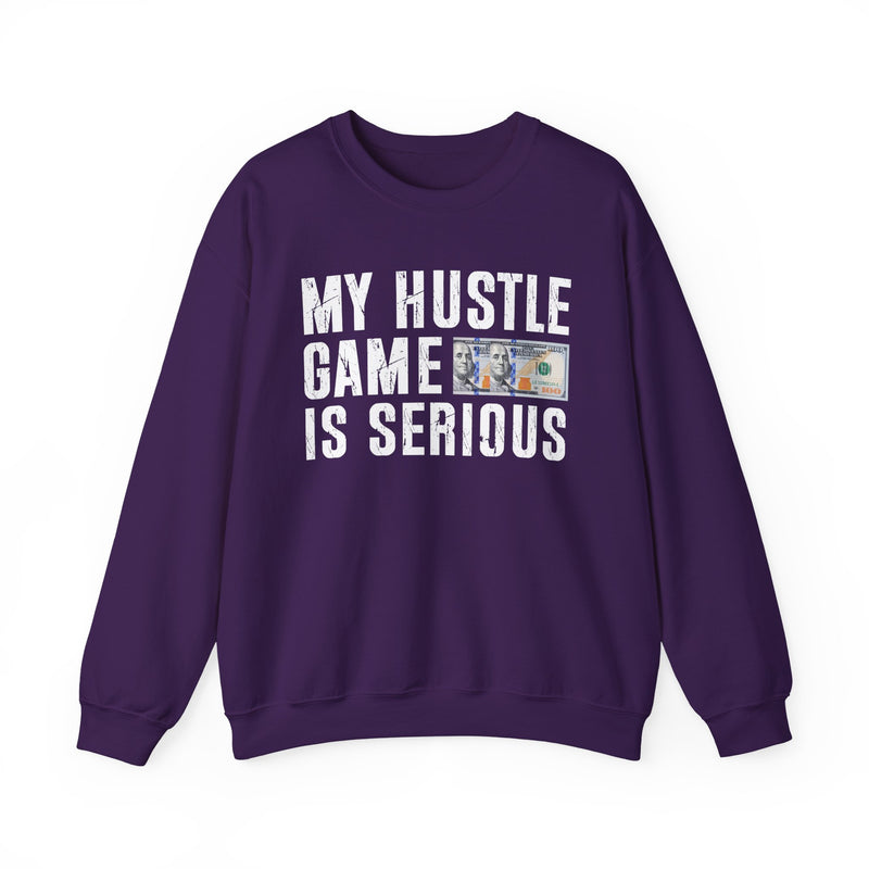 My Hustle Game is Serious — Sweatshirt