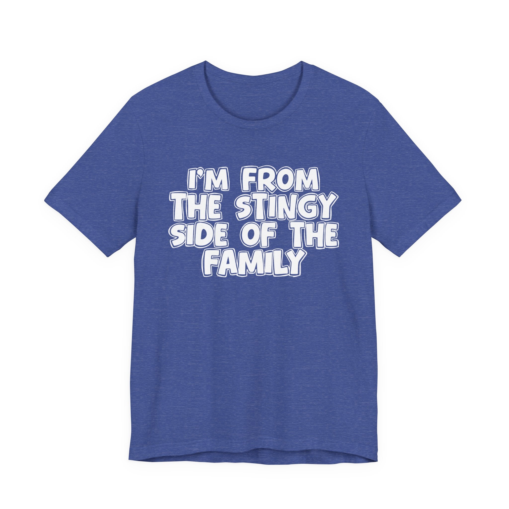 I'm From The Stingy Side Of The Family — Funny Family Gathering Tee