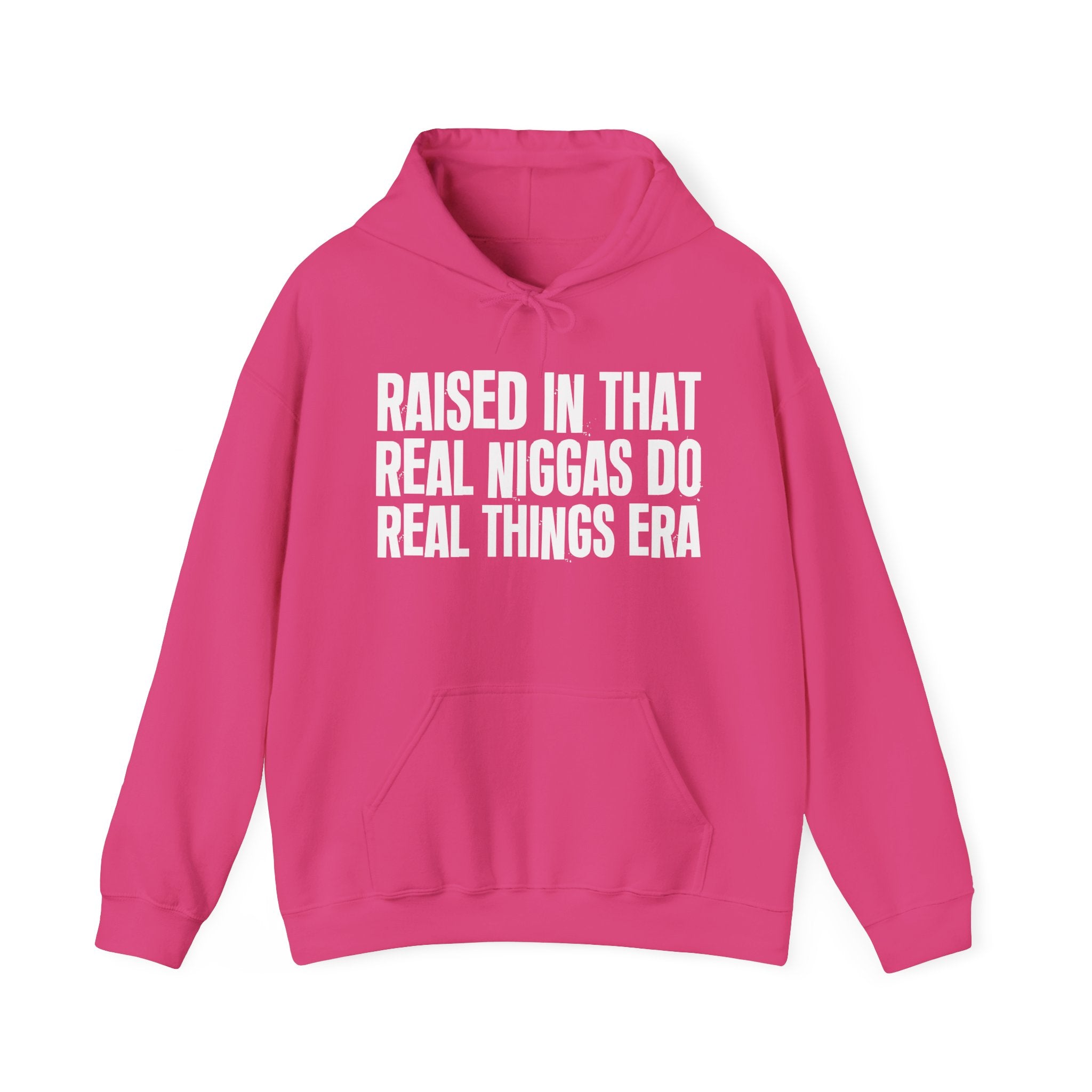 Raised In That Real Niggas Do Real Things Era Funny Back In The Day Statement Hoodie