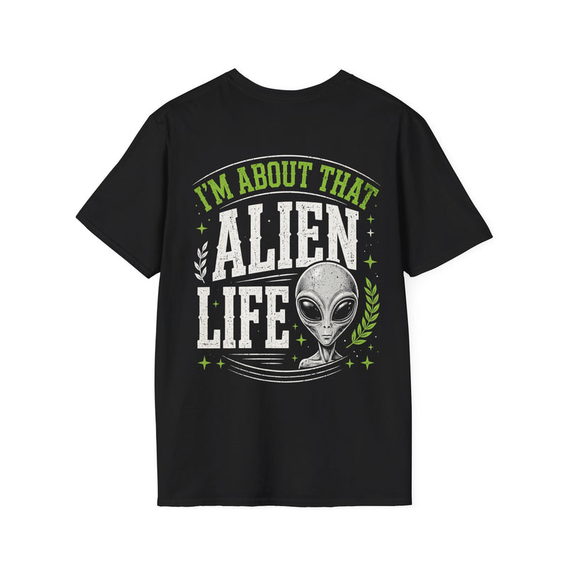 I'm About That Alien Life —  T-Shirt