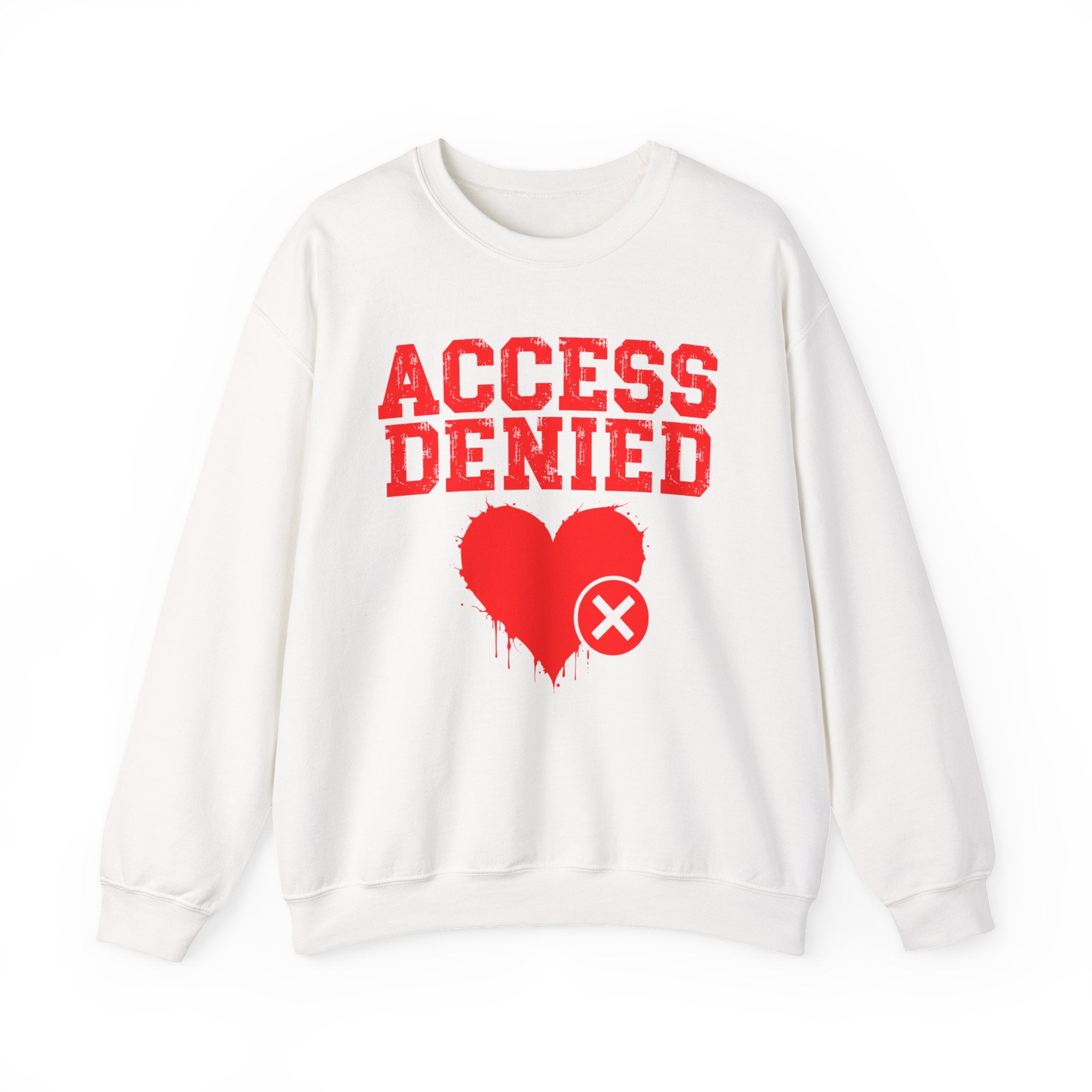 Access Denied Heart — Funny Relationship Rejection Sweatshirt