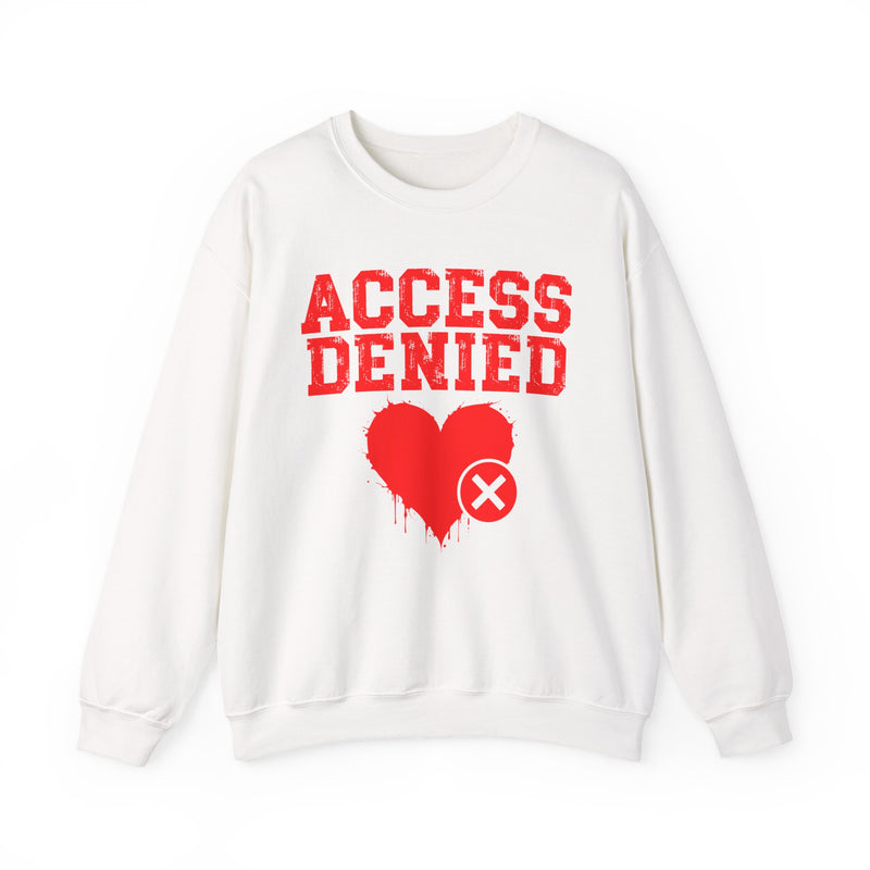 Access Denied Heart — Funny Relationship Rejection Sweatshirt