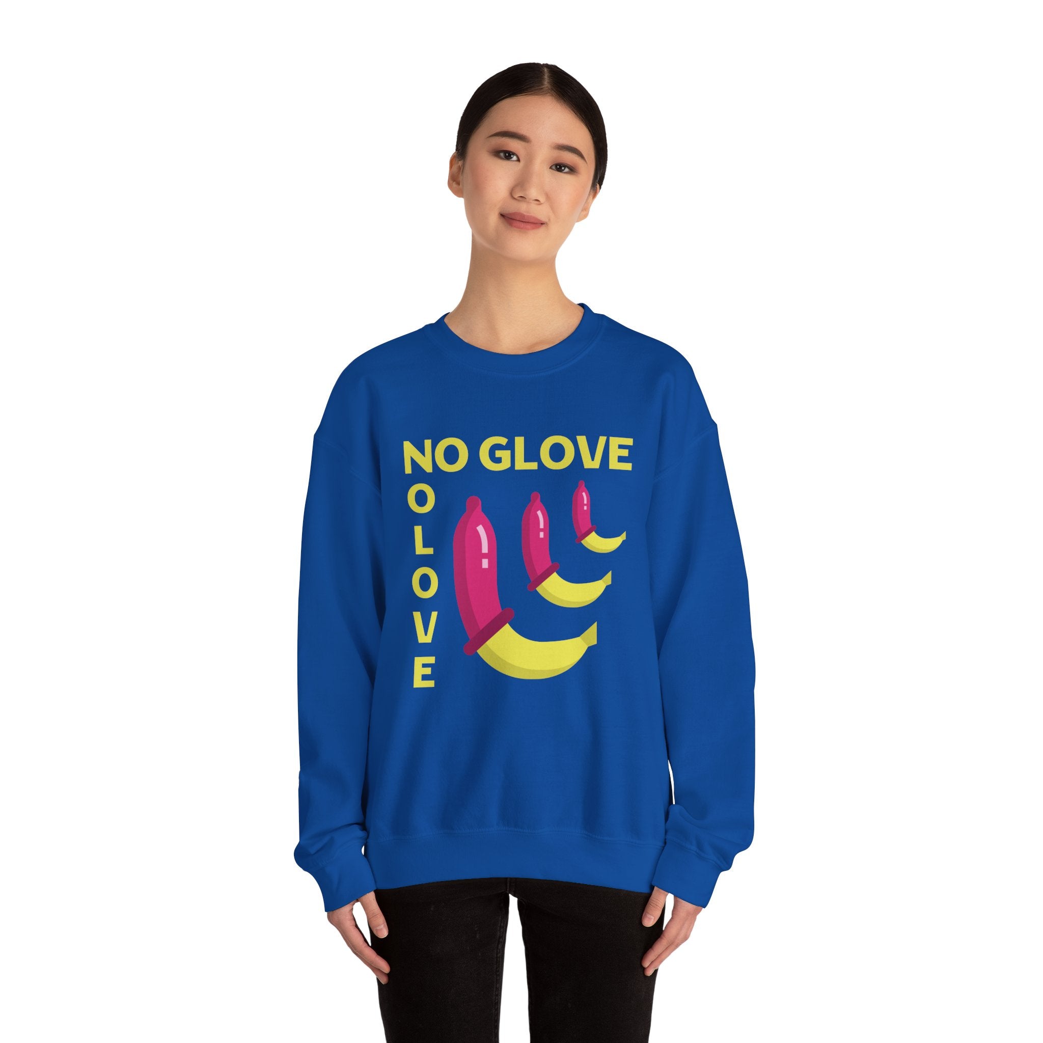 No Glove No Love Sweatshirt - Safe Sex Responsible Statement