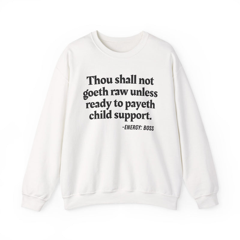 Sweatshirt with “THOU SHALL NOT GOETH RAW UNLESS READY TO PAYETH CHILD SUPPORT” statement print
