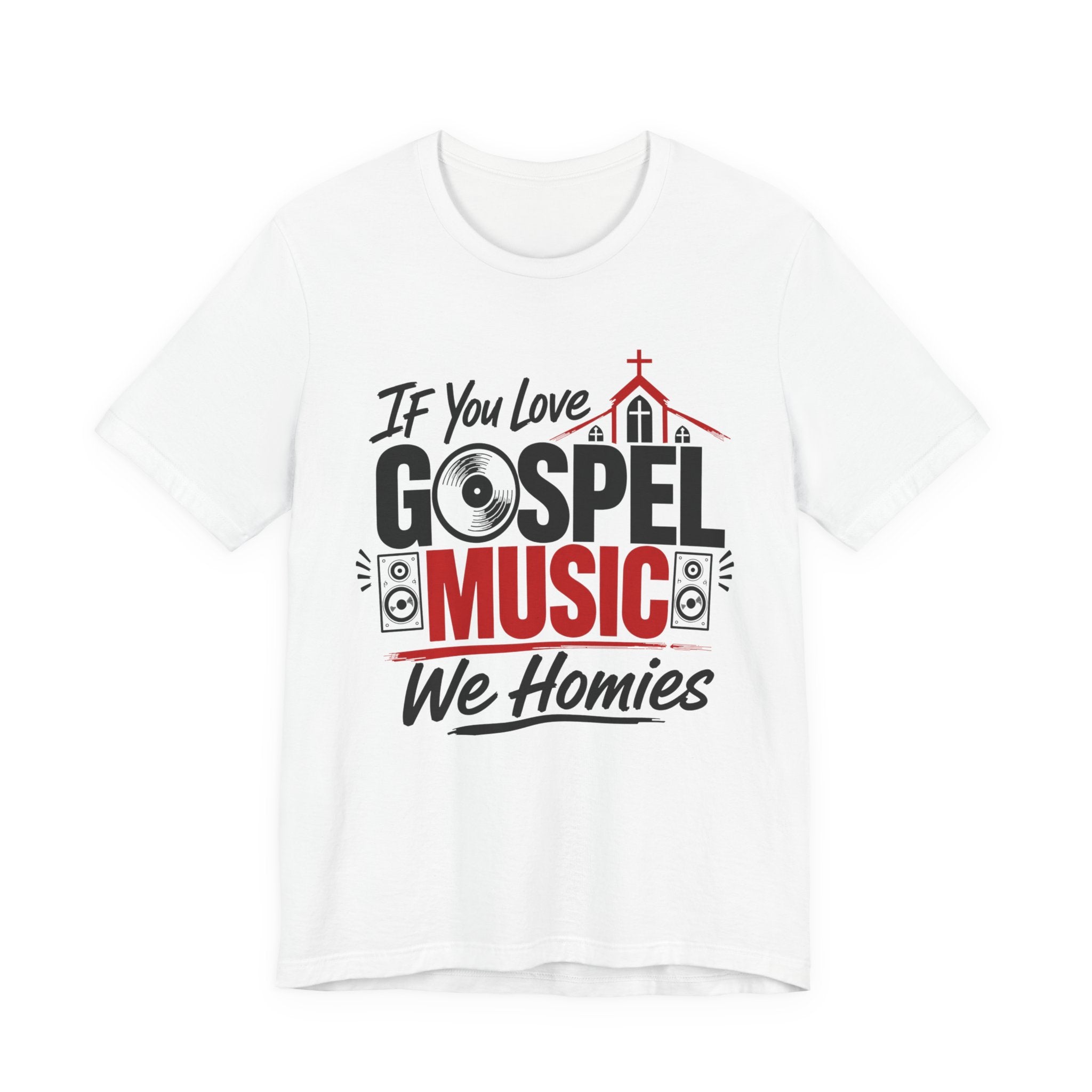 If You Love Gospel Music We Homies － Gospel Music Lover T-shirt