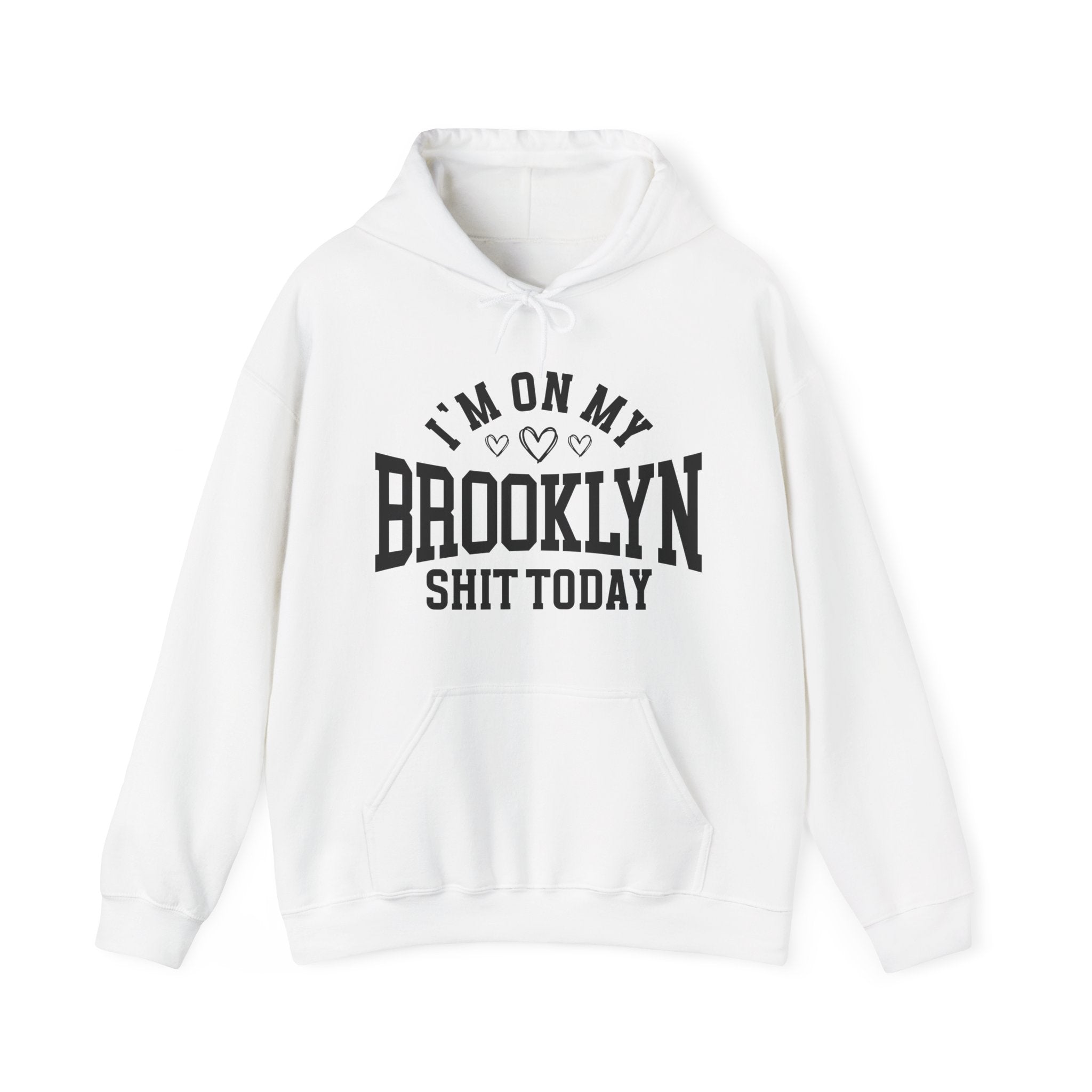 I'm On My Brooklyn Shit Today (Hearts) - Hoodie