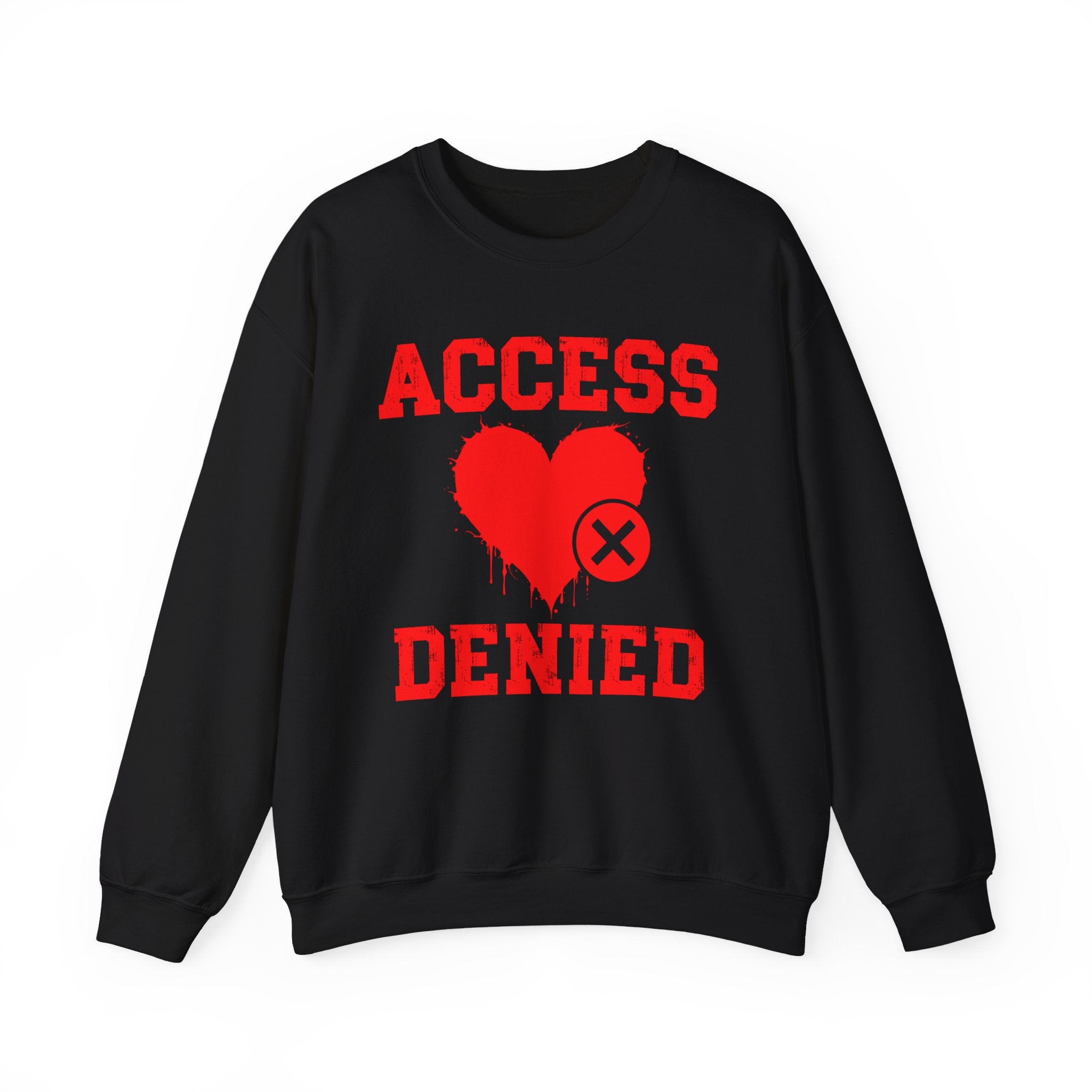 Access Denied Heart (middle) — Funny Relationship Rejection Sweatshirt