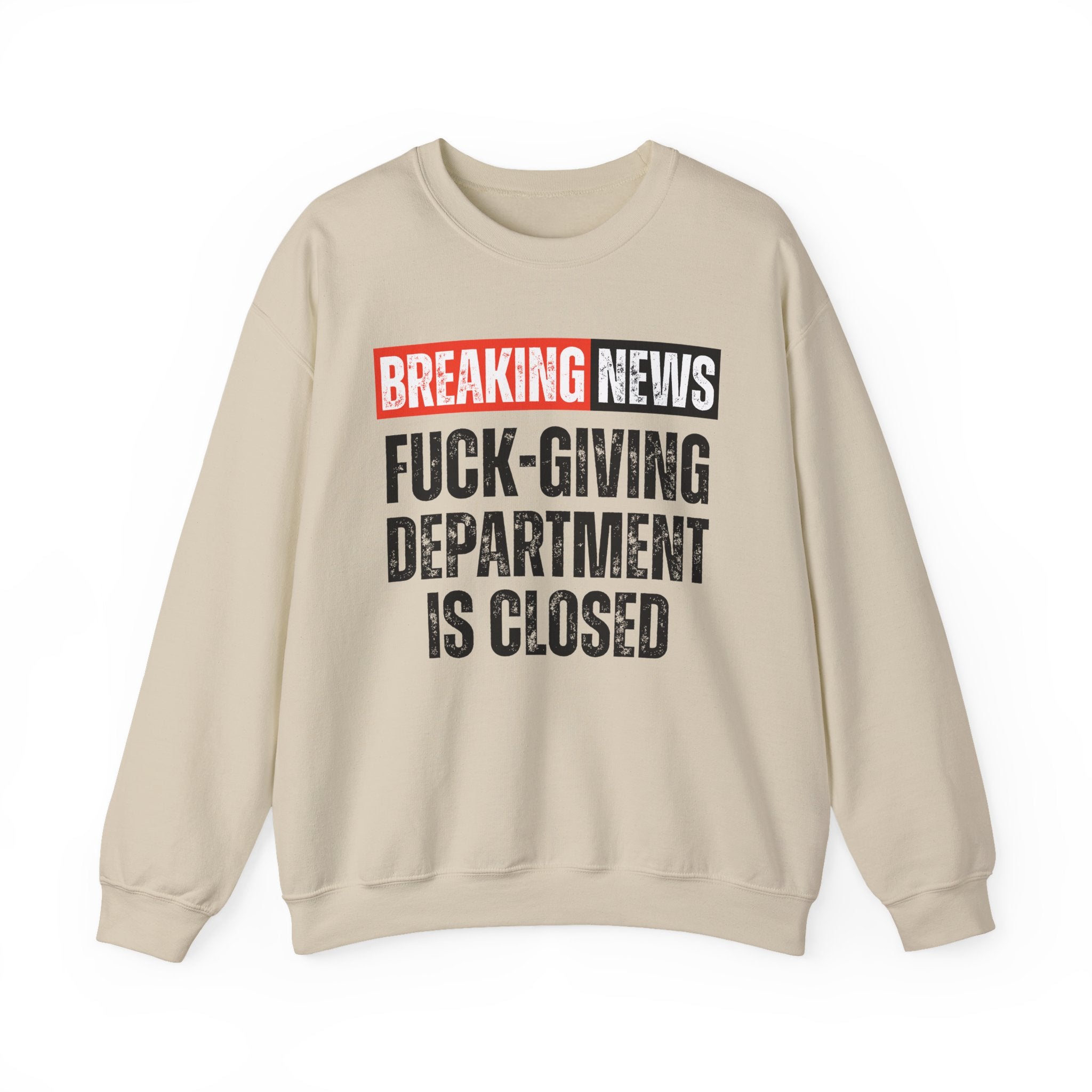 Breaking News: Fuck-Giving Department Is Closed — Funny News Alert Sweatshirt