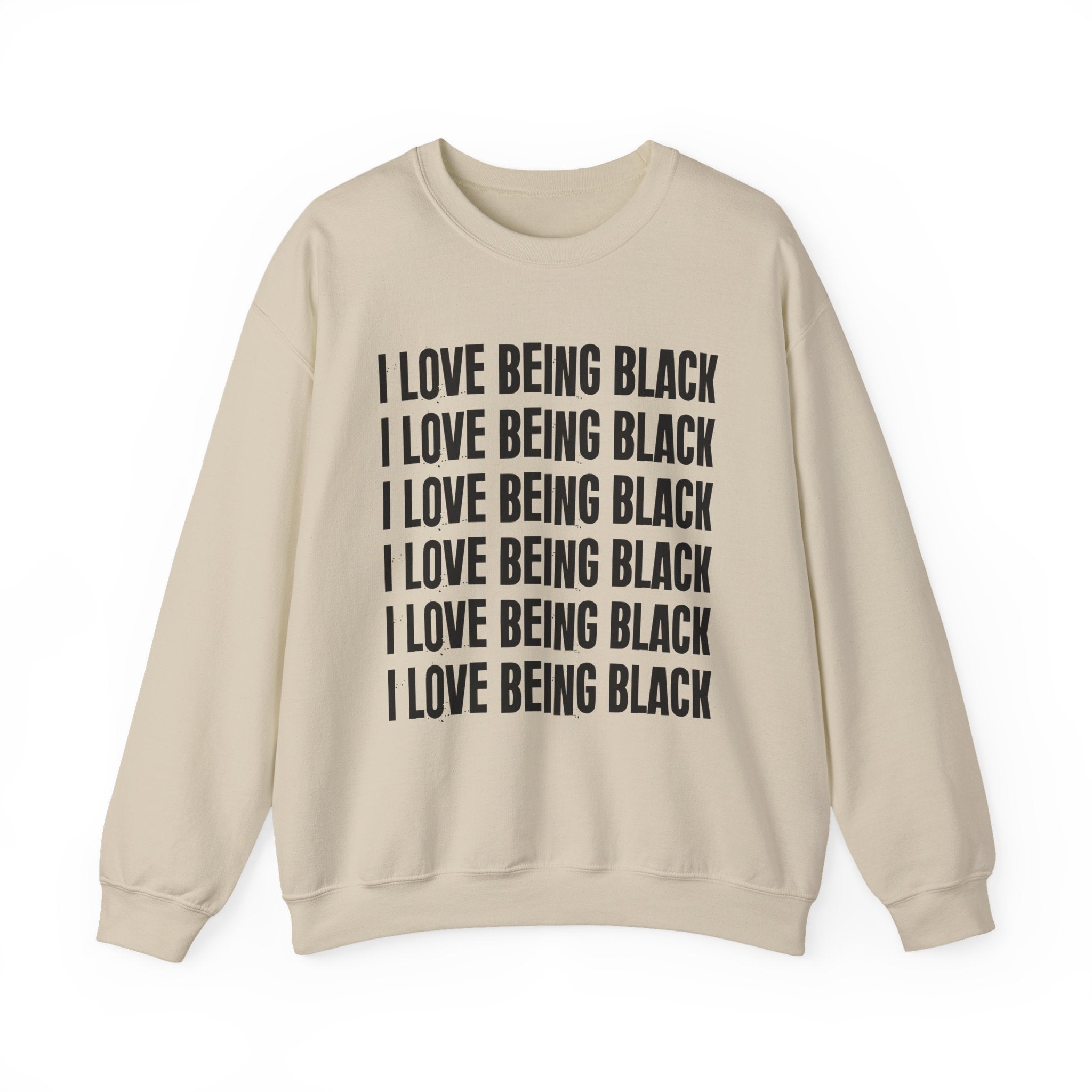 I Love Being Black — Black Pride Sweatshirt