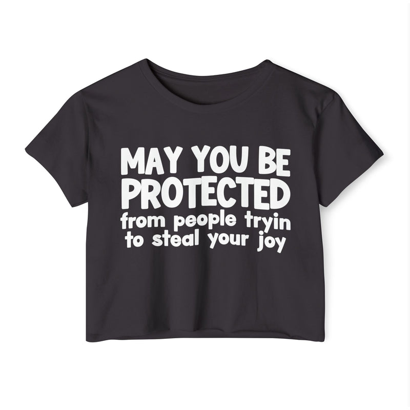 May You Be Protected From People Tryin To Stop Your Joy - Funny Sarcastic Prayer Crop Top