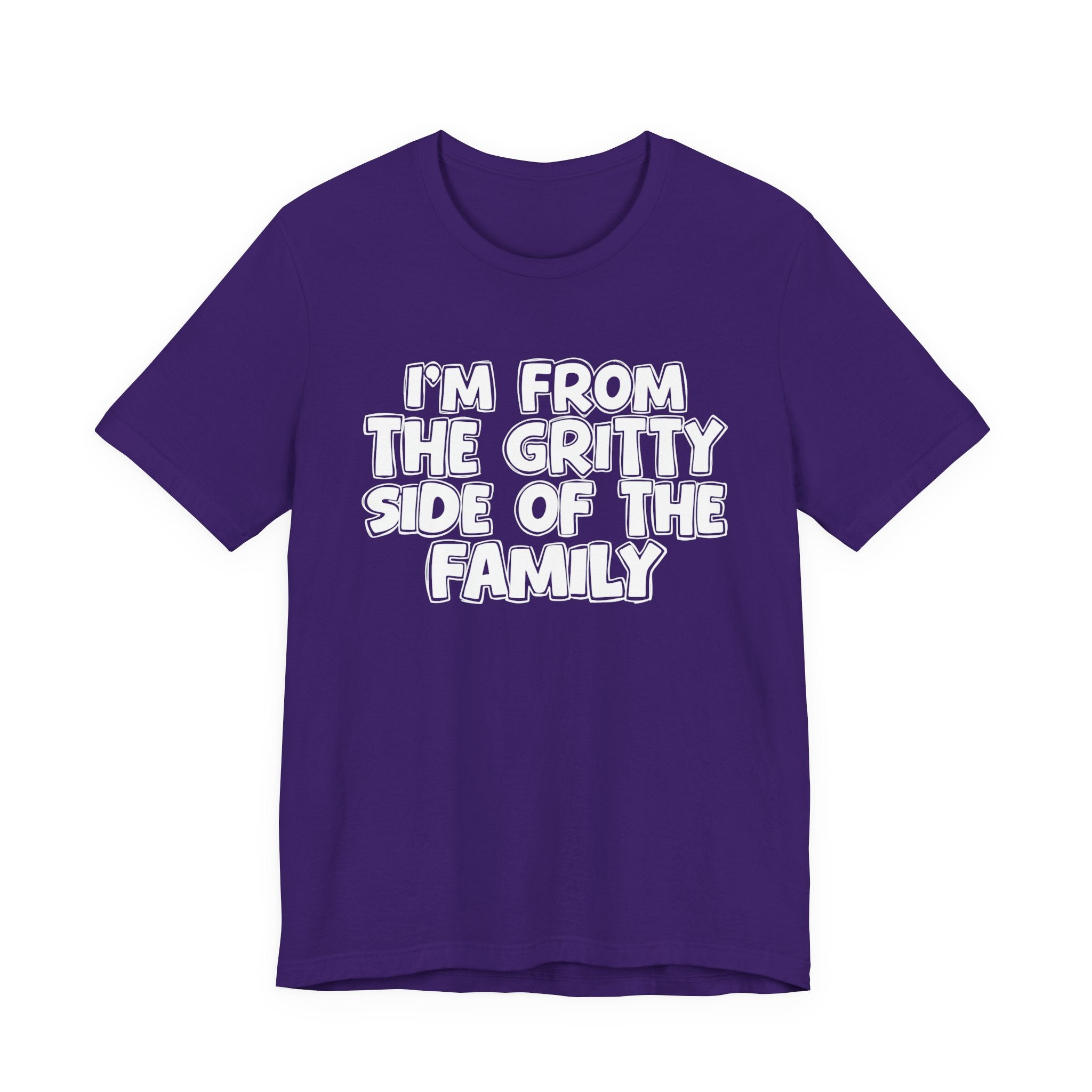 I'm From The Gritty Side Of The Family — Funny Family Gathering Tee