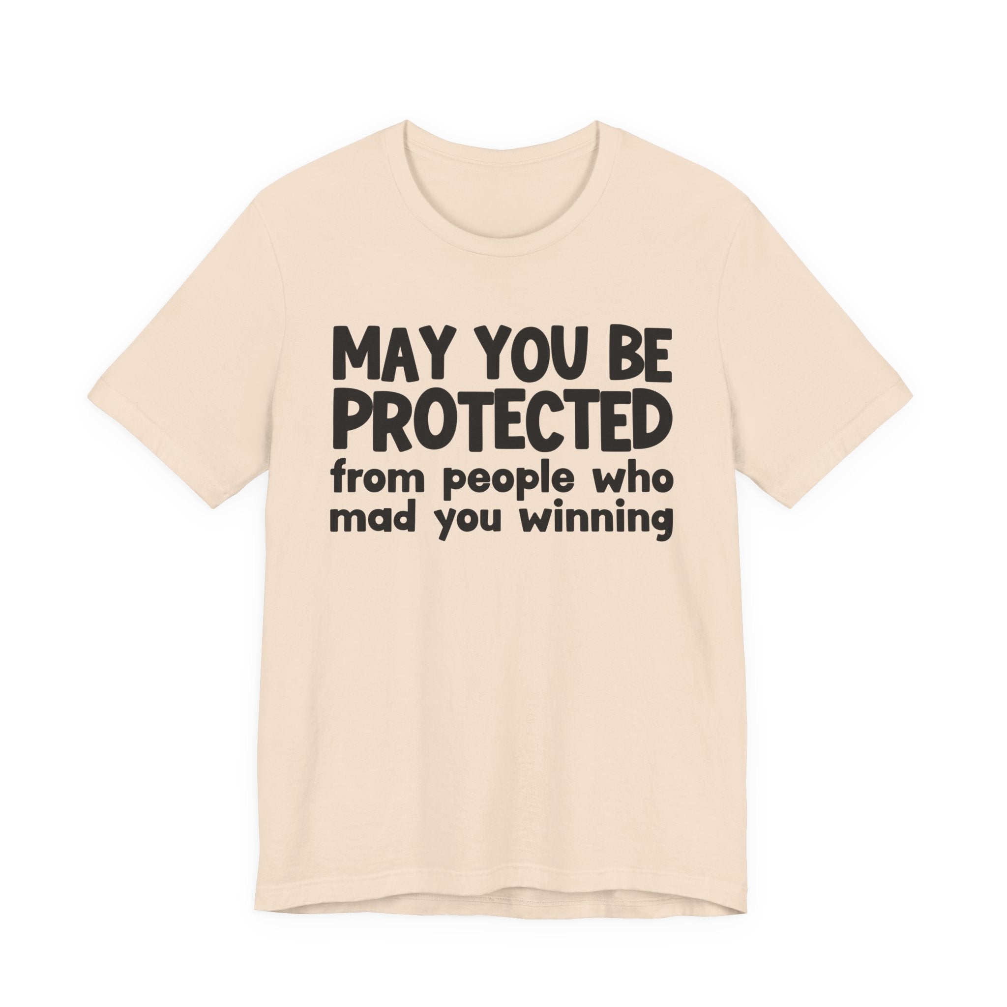 May You Be Protected from People Who Mad You Winning - Inspirational Statement T-Shirt