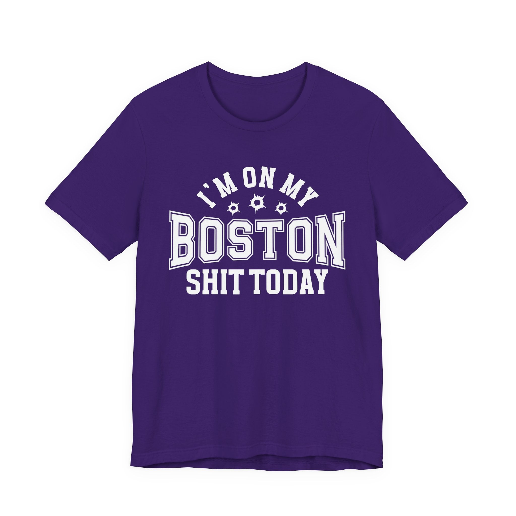 I'm On My Boston Shit Today (Bullet Holes) T-shirt