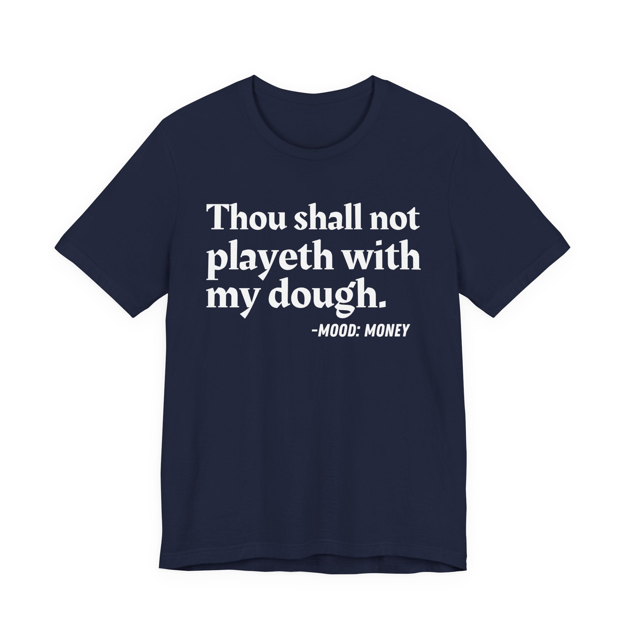 Thou Shall Not Playeth With My Dough — Funny Financial Humor T-Shirt