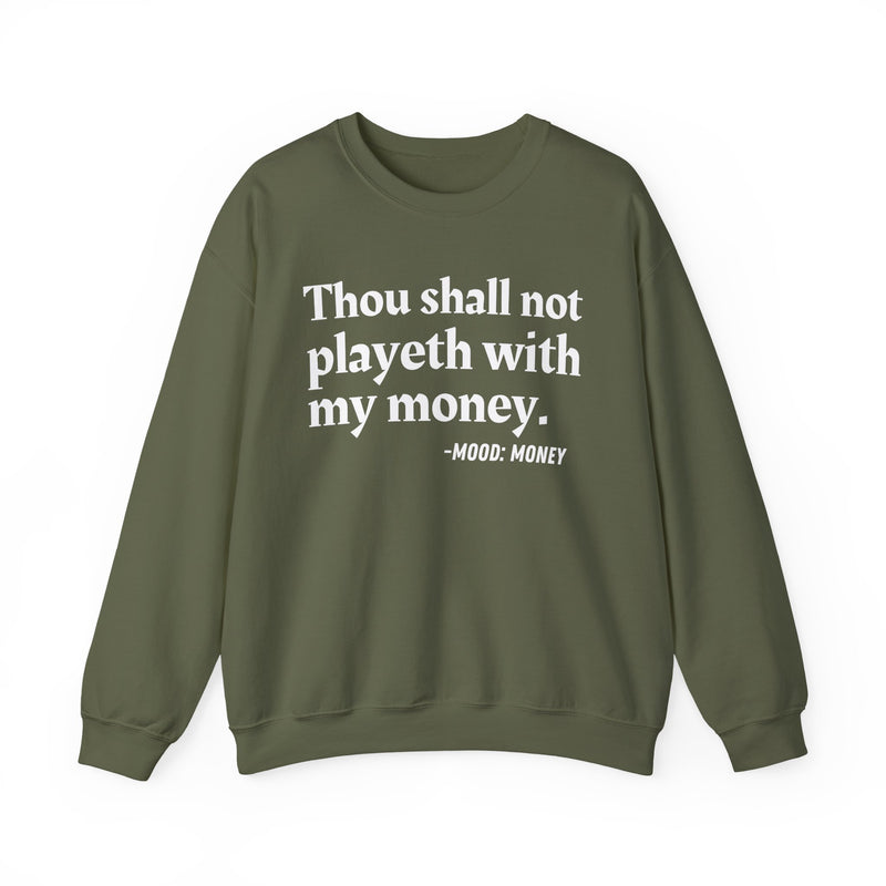 Sweatshirt with “THOU SHALL NOT PLAYETH WITH MY MONEY” statement print
