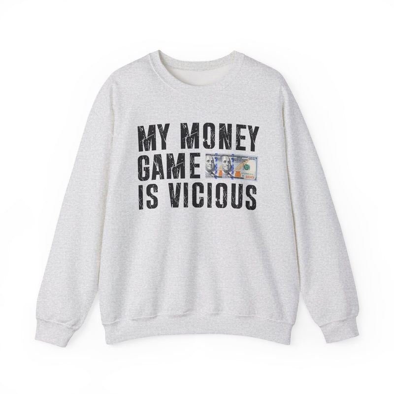 My Money Game Is Vicious — Sweatshirt