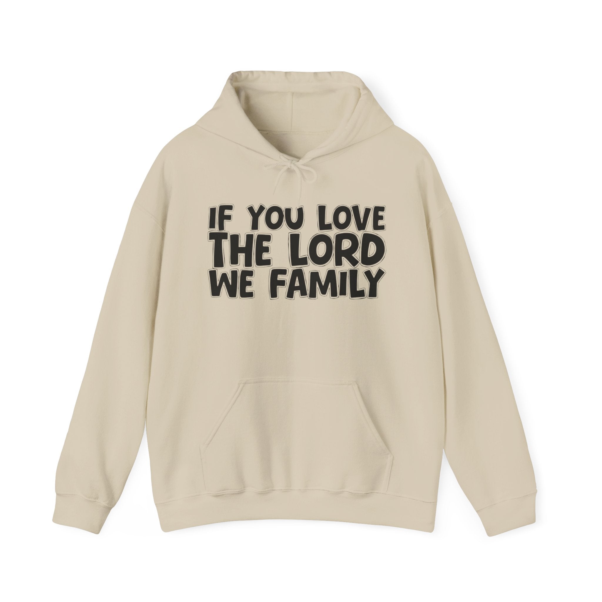 If You Love The Lord We Family - Inspirational Faith Hoodie