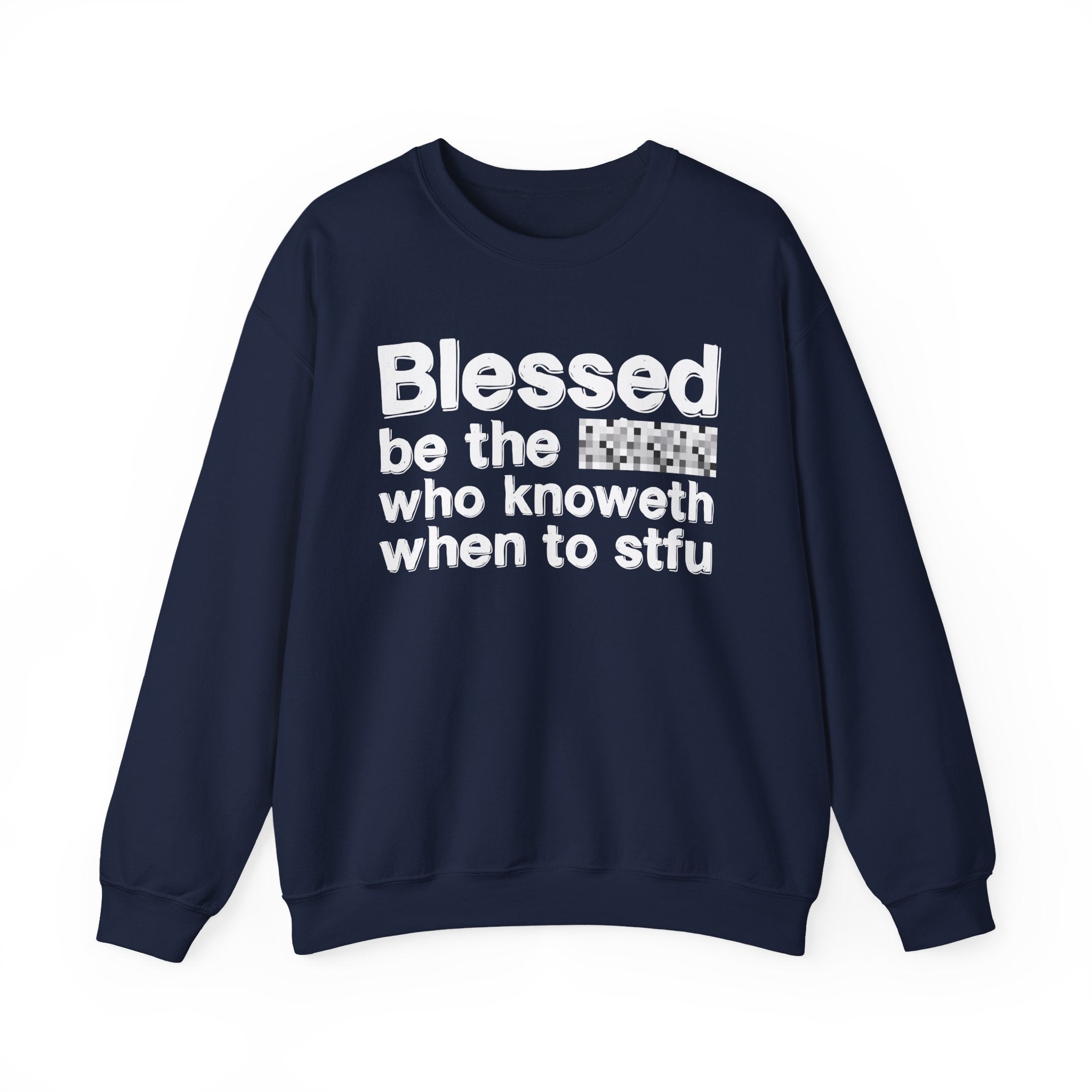 Blessed Be The [Censored] Who Knoweth When To STFU - Funny Inspirational Sweathsirt