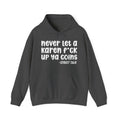 Never Let a Karen Fuck Up Ya Coins - Sarcastic Statement Hoodie