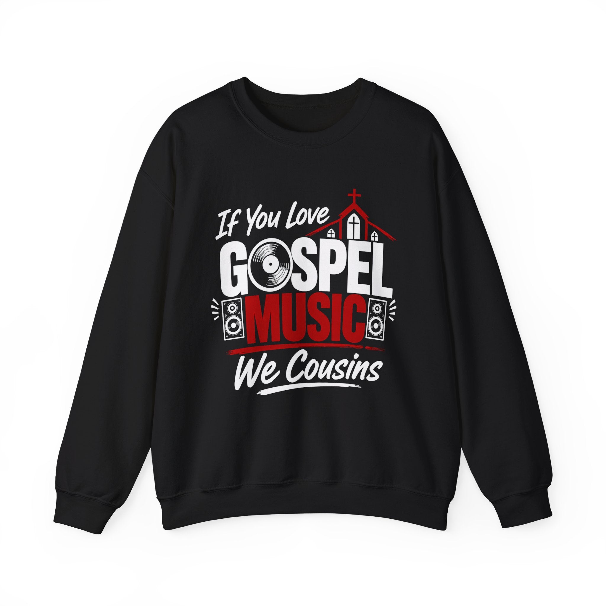 If You Love Gospel Music We Cousins － Gospel Music Lover Sweatshirt