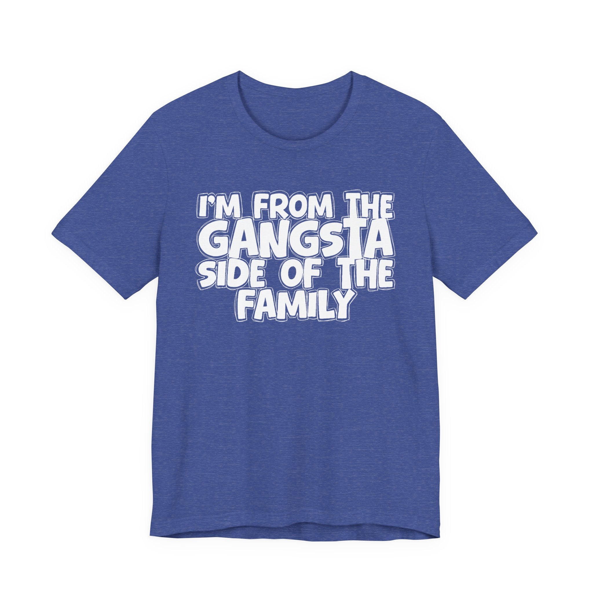 I'm From the Gangsta Side of the Family — Humorous Family Pride T-Shirt