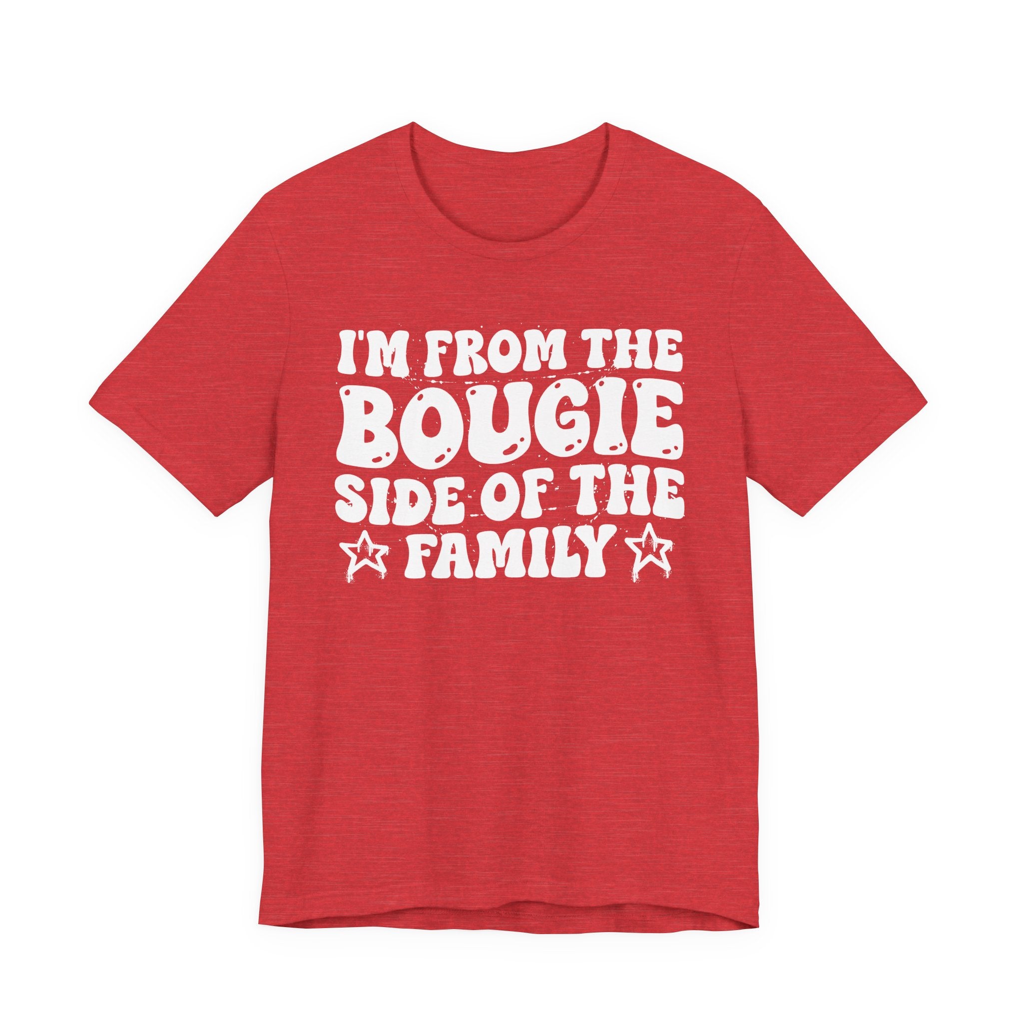 I'm From The Bougie Side of the Family — Funny Family Pride T-Shirt