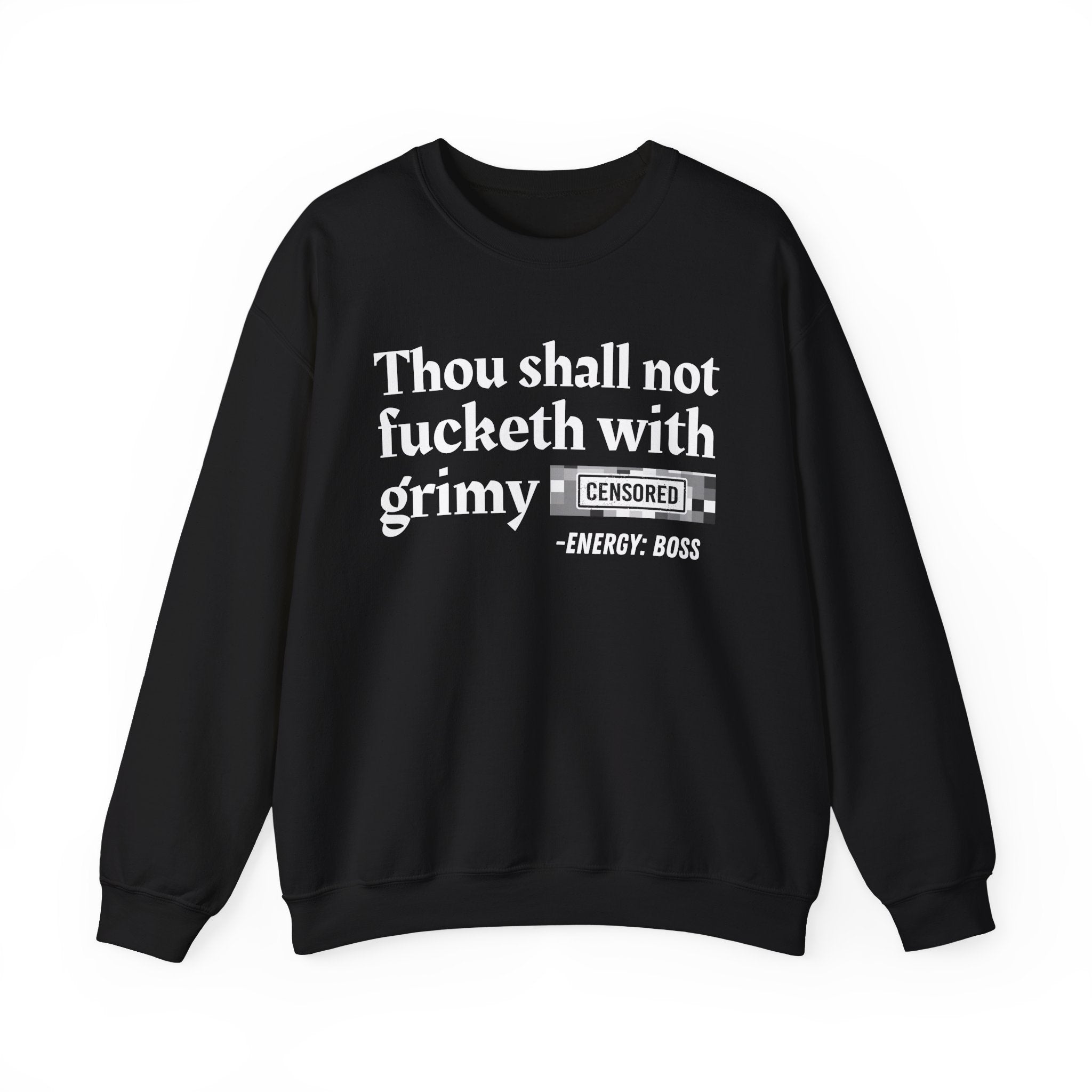 Thou Shall Not Fucketh With Grimy Bitches — Sweatshirt