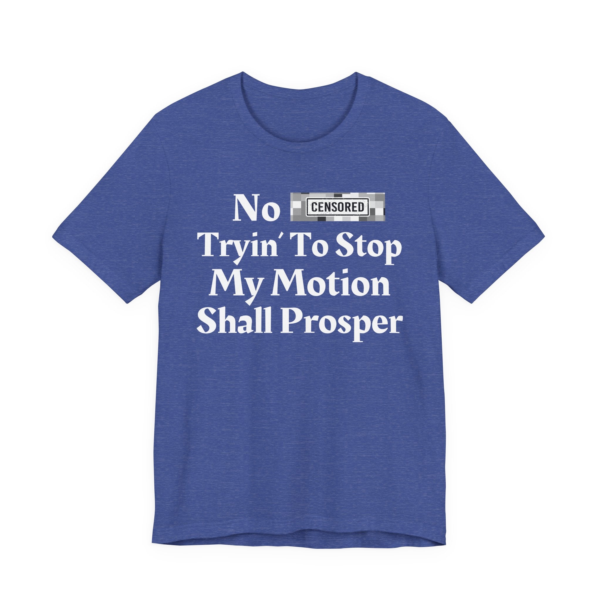 No Bitch Tryin' To Stop My Motion Shall Prosper — Bold Christian Statement T-Shirt