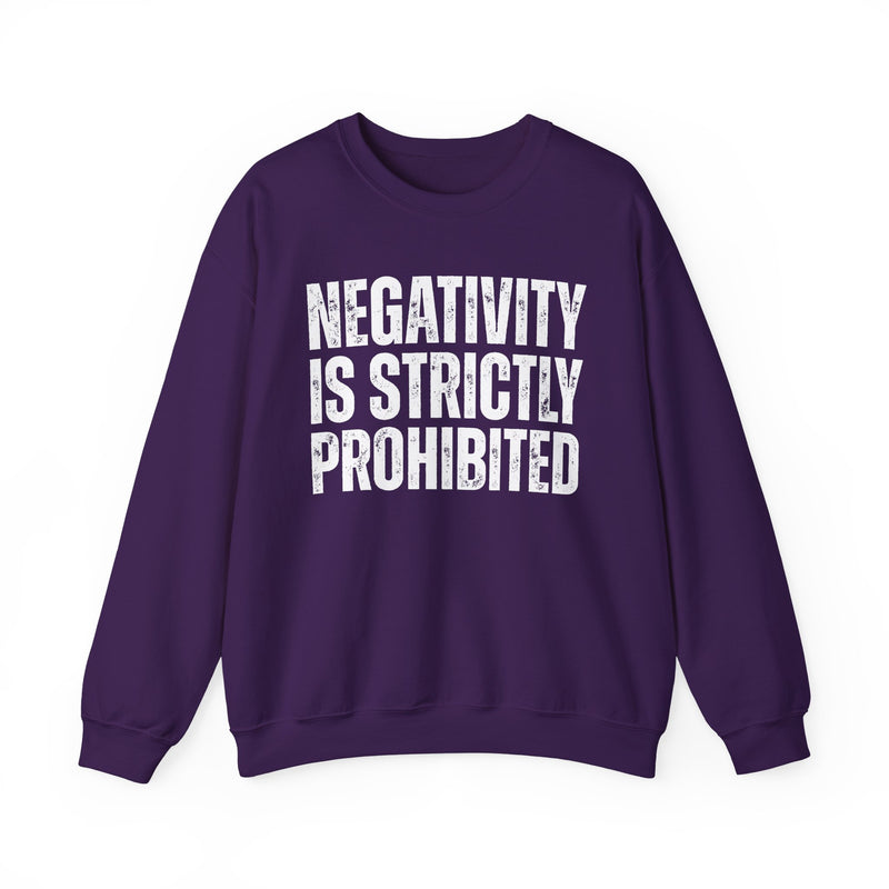 Negativity Is Strictly Prohibited — Positive Statement Sweatshirt