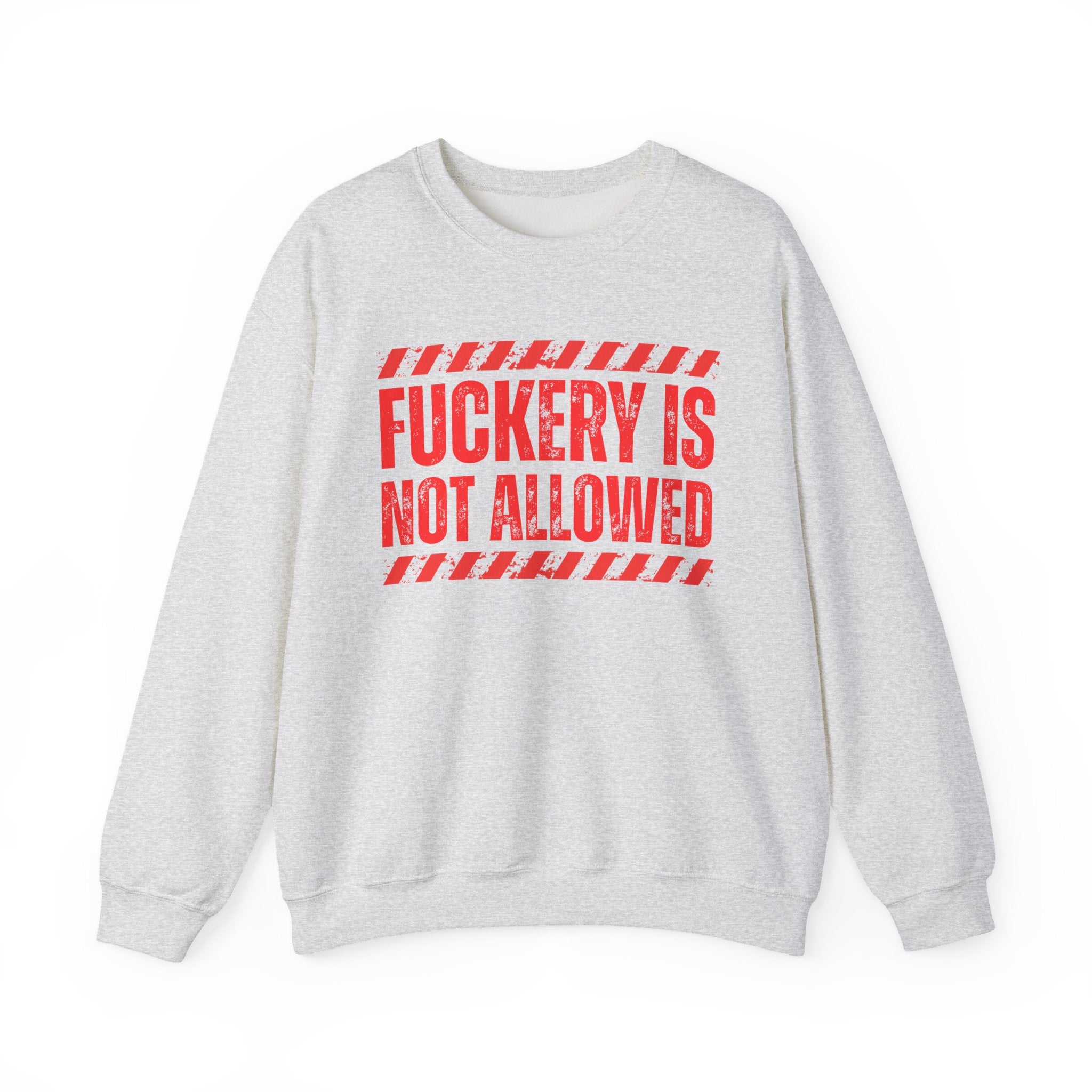 Fuckery Is Not Allowed－Warning Against Foolish Behavior Sweatshirt