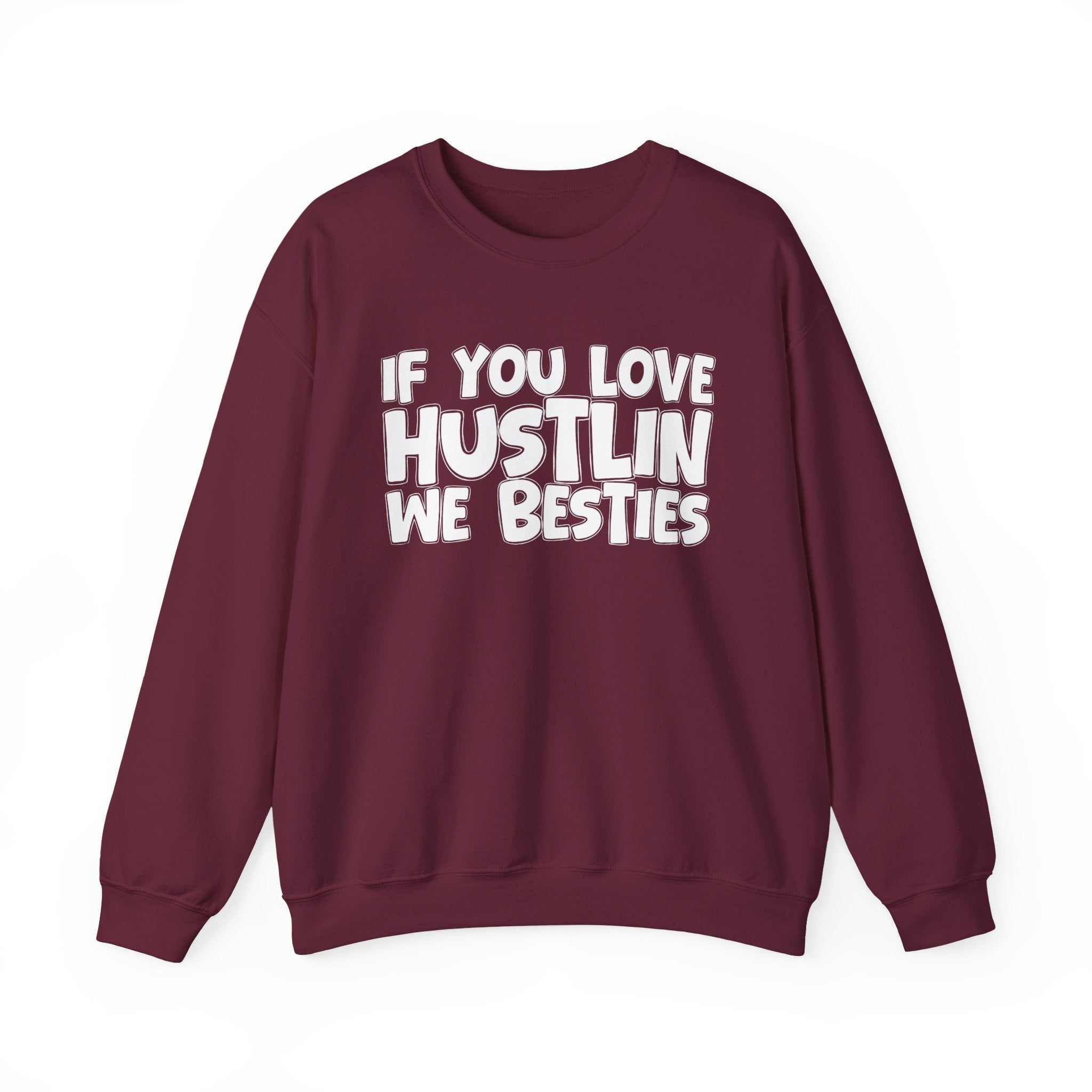 If You Love Hustlin We Besties — Motivational Hustle Statement Sweatshirt