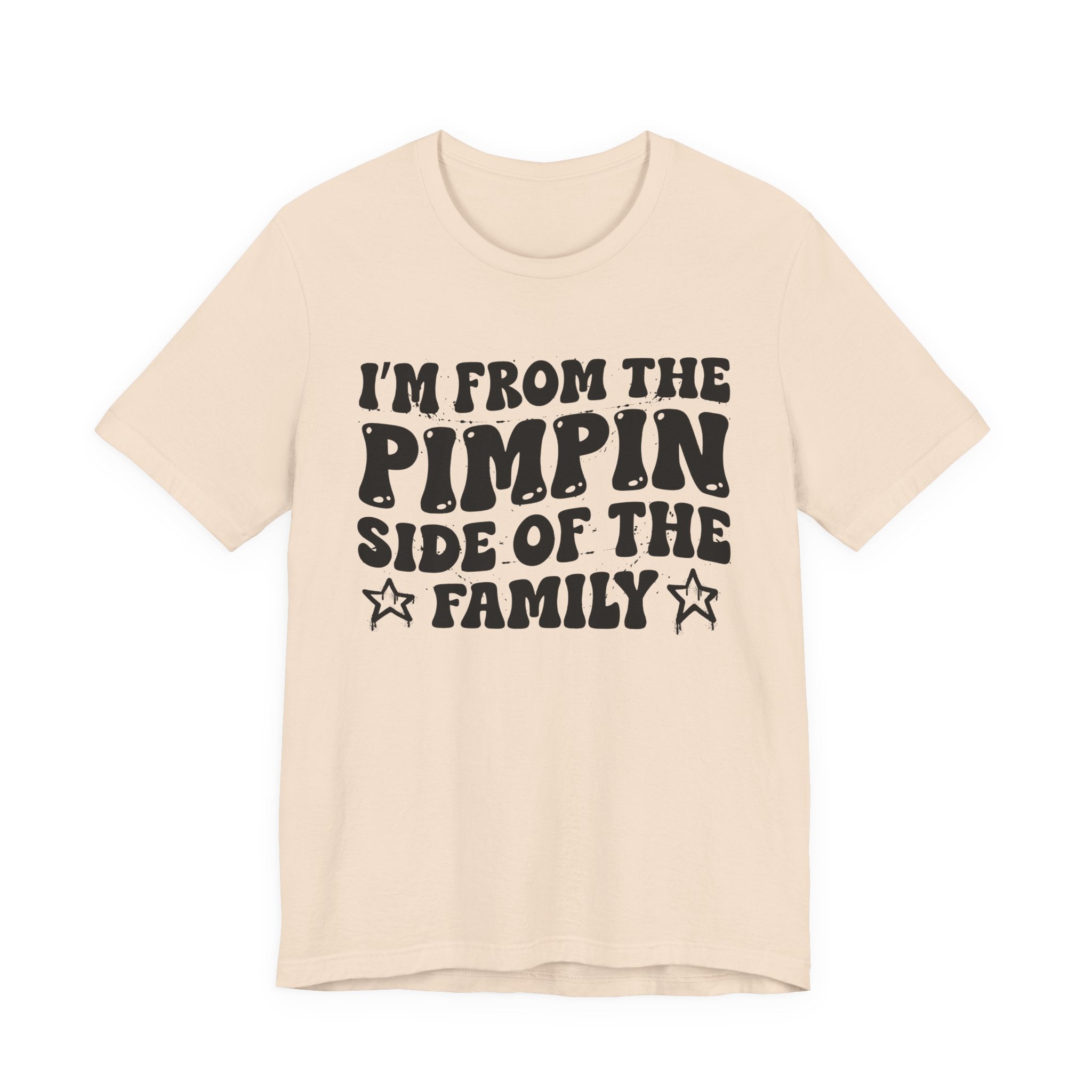 I'm From The Pimpin Side of the Family — Funny Family Pride T-Shirt