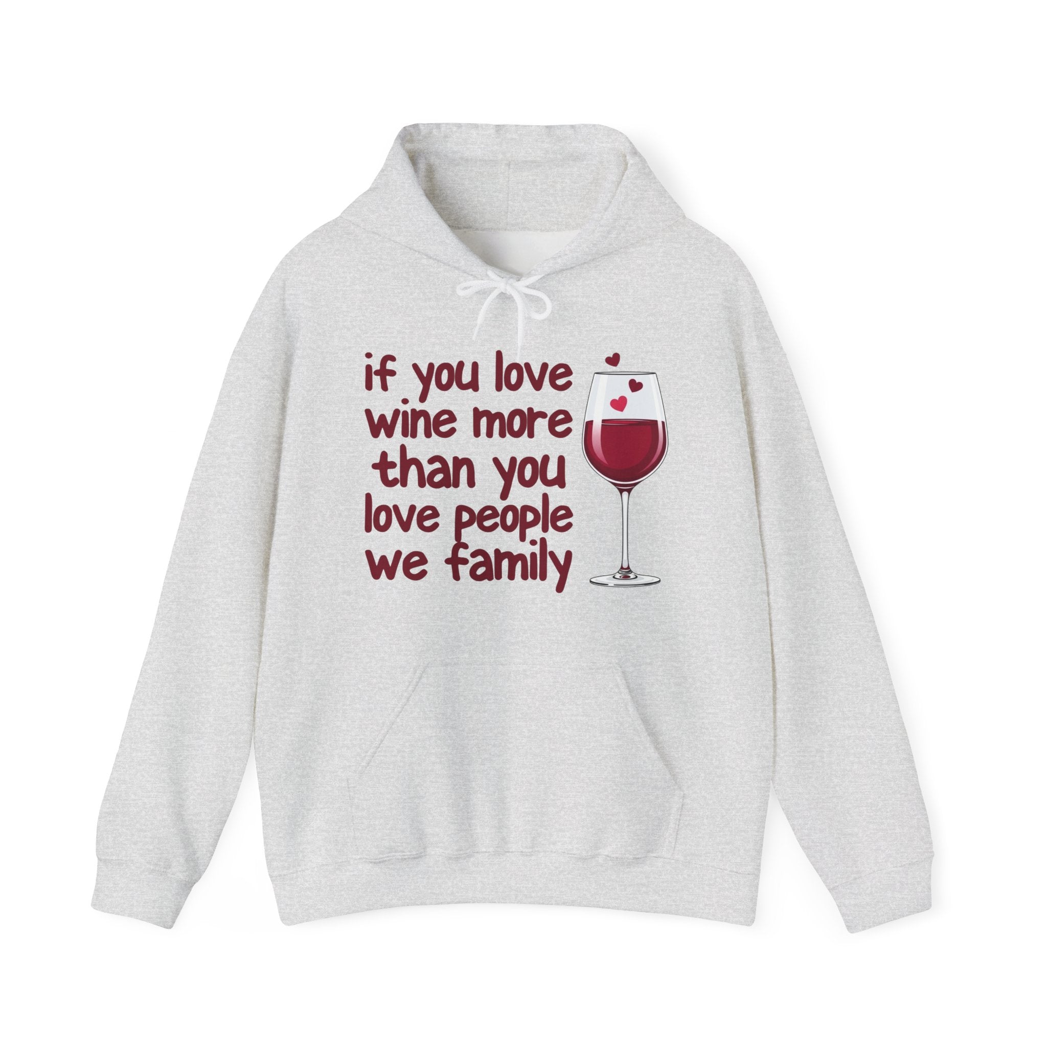 If You Love Wine More Than You Love People We  family - Wine Lover Hoodie