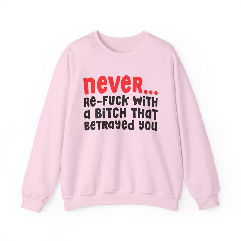 Never Re-Fuck With A Bitch That Betrayed You － Urban Warning Sweatshirt