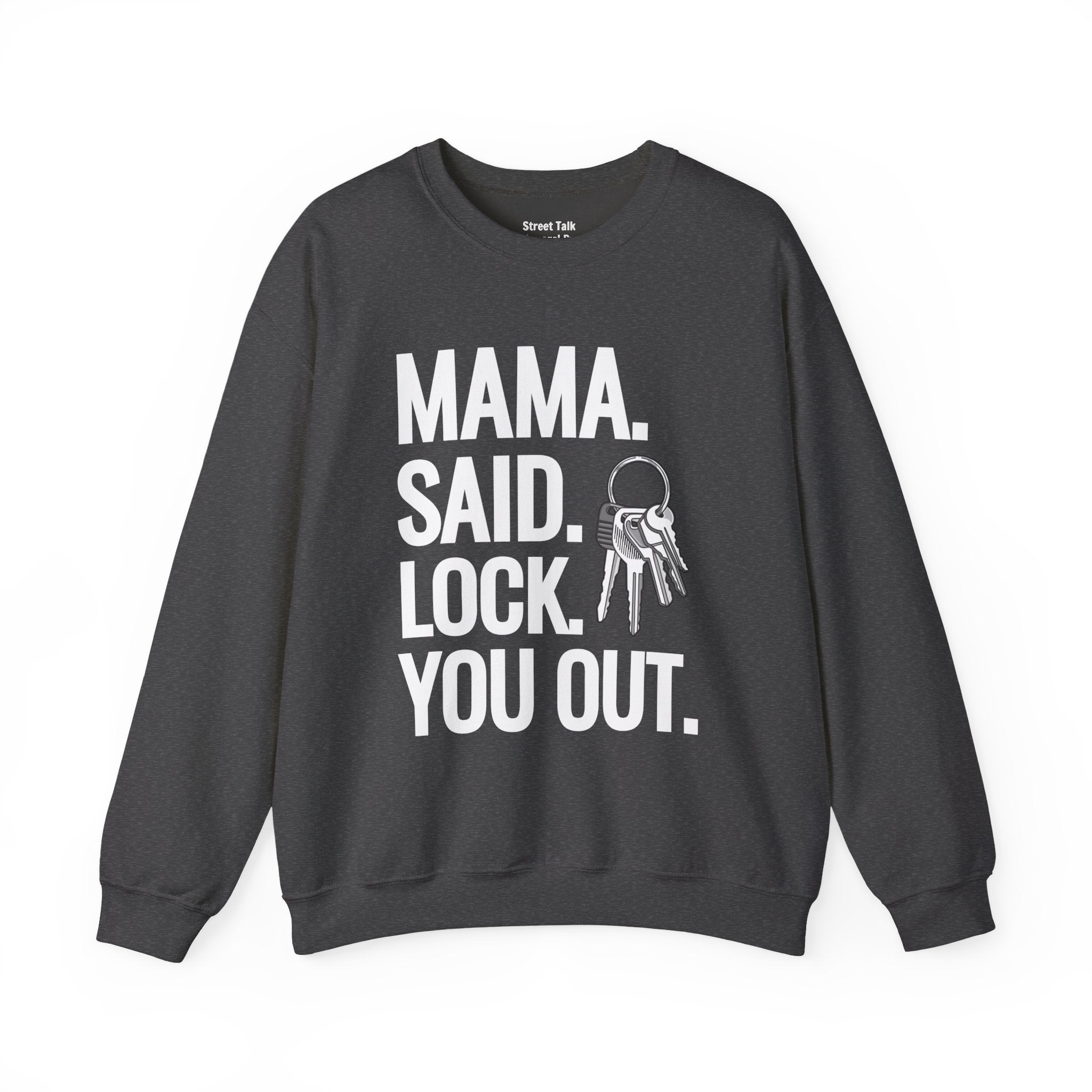 Mama. Said. Lock You Out Sweatshirt