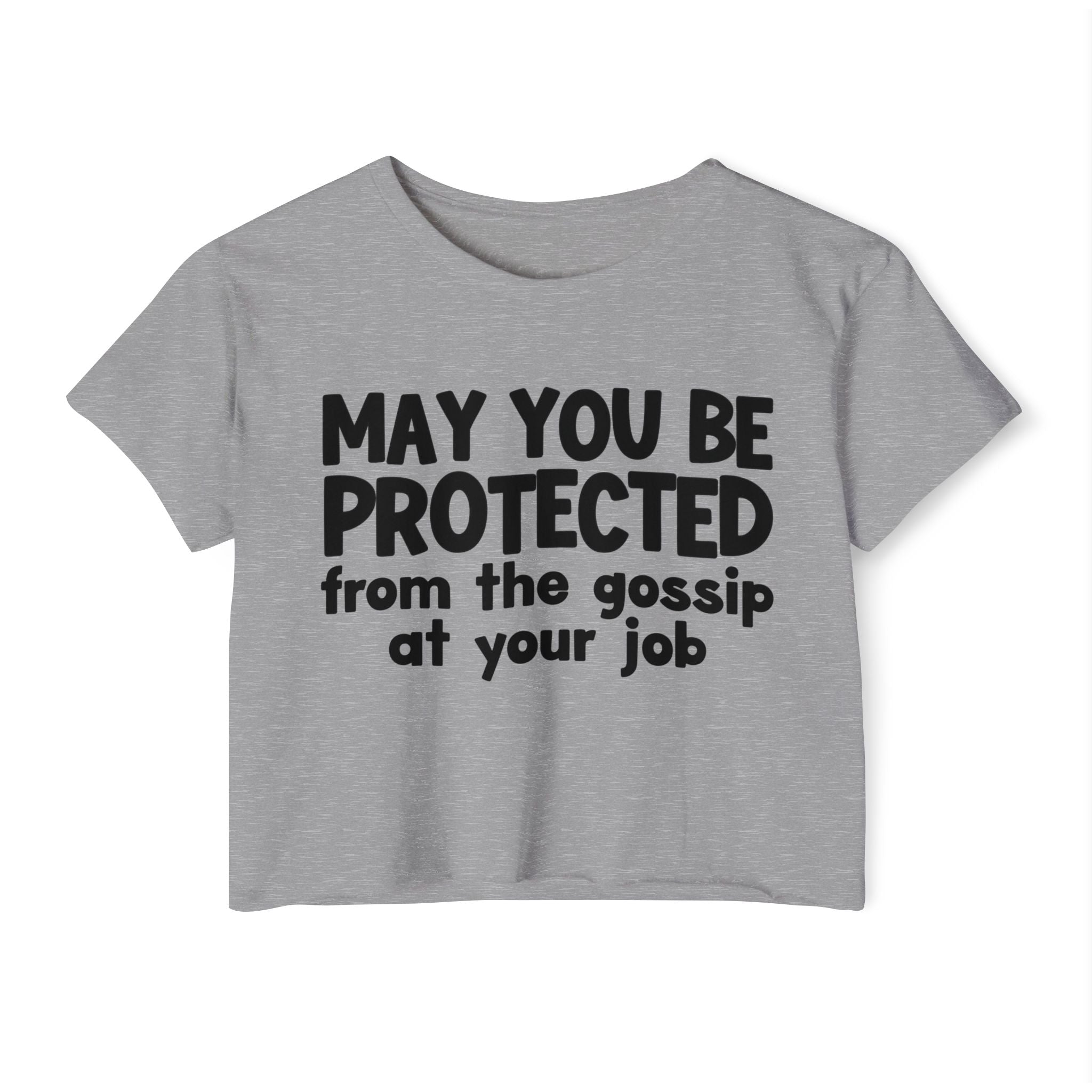 May You Be Protected From The Gossip At Your Job - Inspirational Quote Crop Top