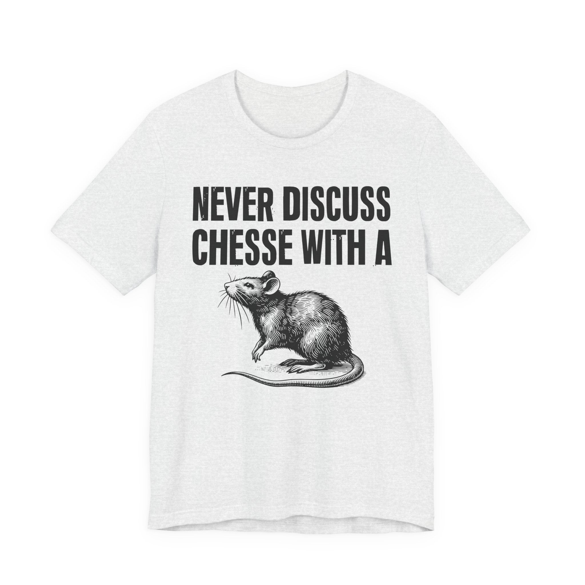 Never Discuss Cheese With A Rat - Sassy Adult Humor T‑Shirt