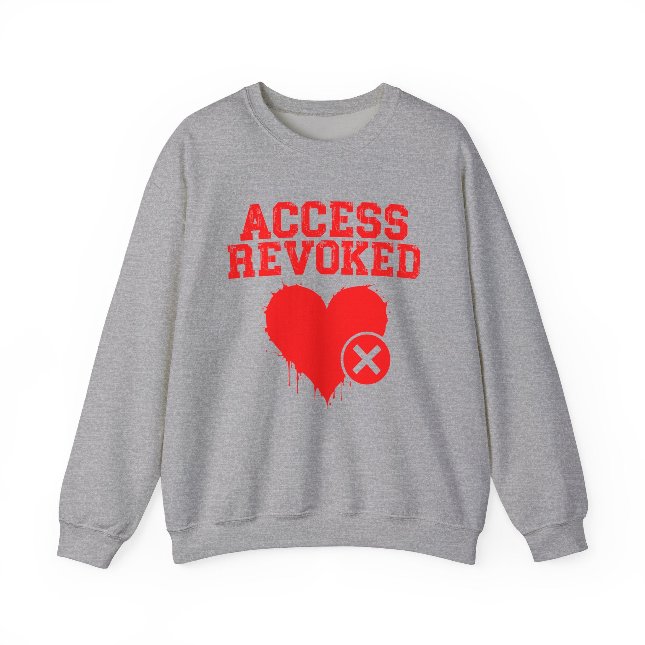 Access Revoked Heart — Funny Relationship Rejection Sweatshirt