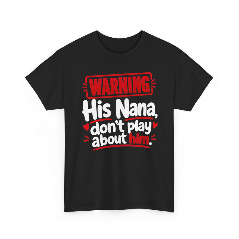 His Nana, Don't Play About Him － Adult Parent Child T-shirt