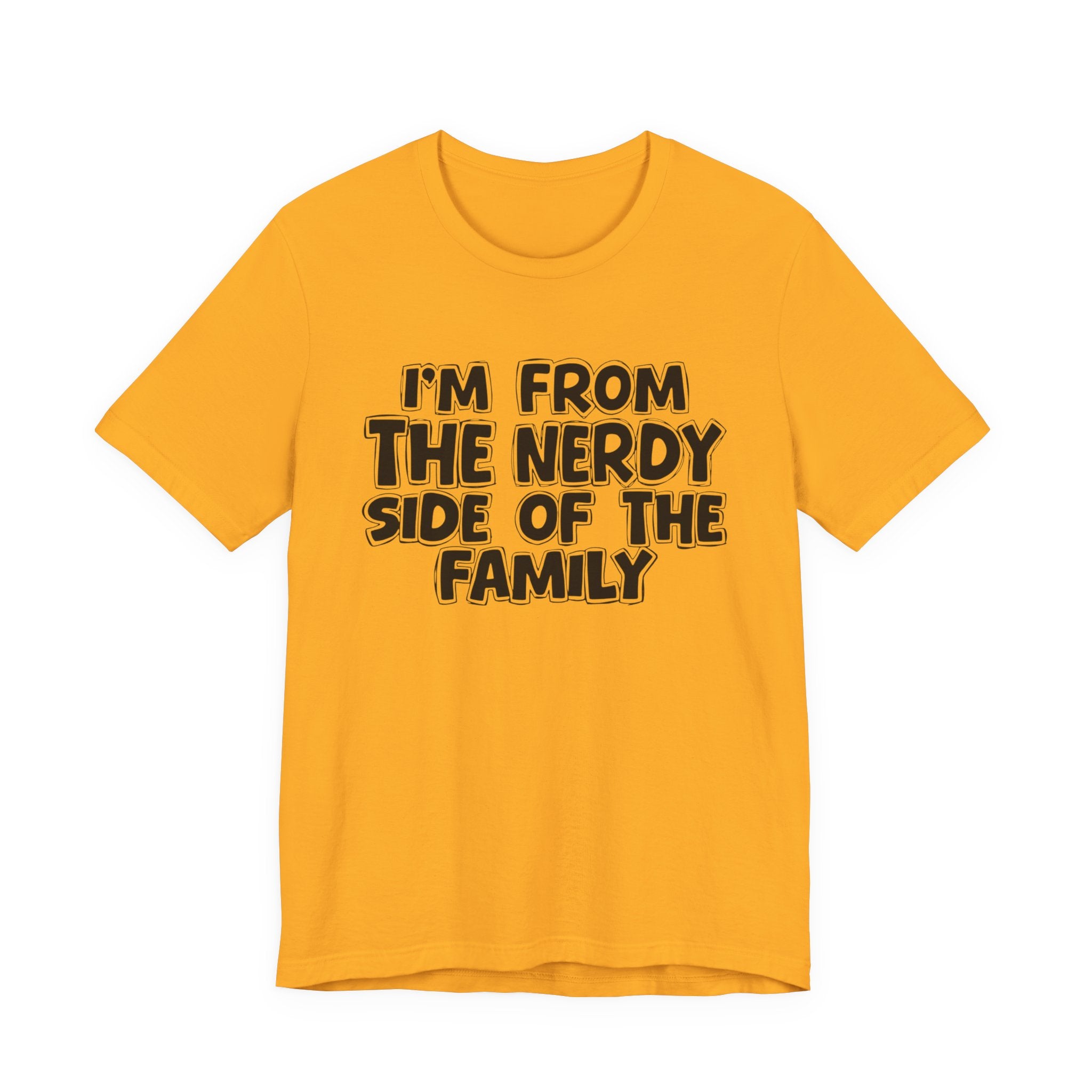 I'm From The Nerdy Side Of The Family - Funny Family Heritage tee