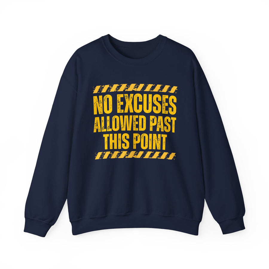 No Excuses Allowed Past This Point — Sweatshirt front view: NO EXCUSES ALLOWED PAST THIS POINT in bold statement lettering. Street Talk Designs humor statement apparel.