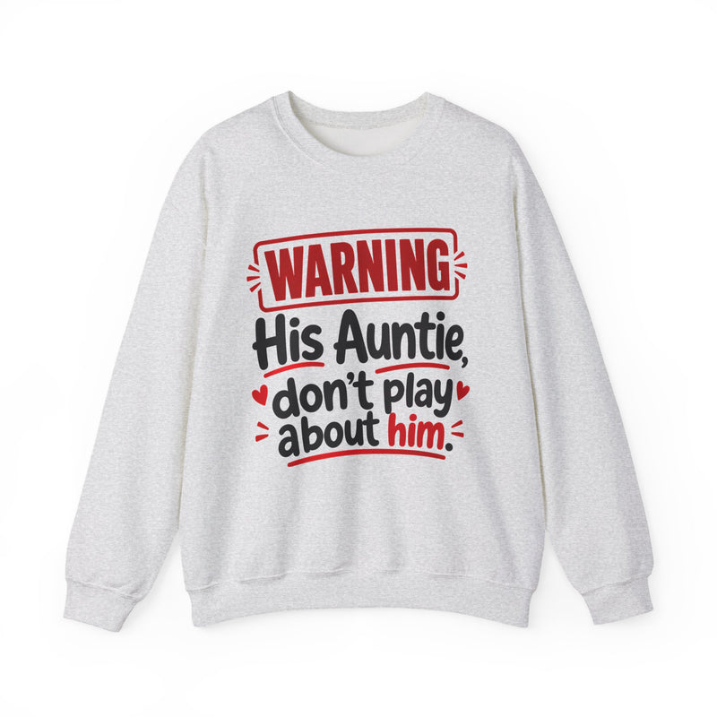His Auntie, Don't Play About Him —  Funny Parent Child Sweatshirt