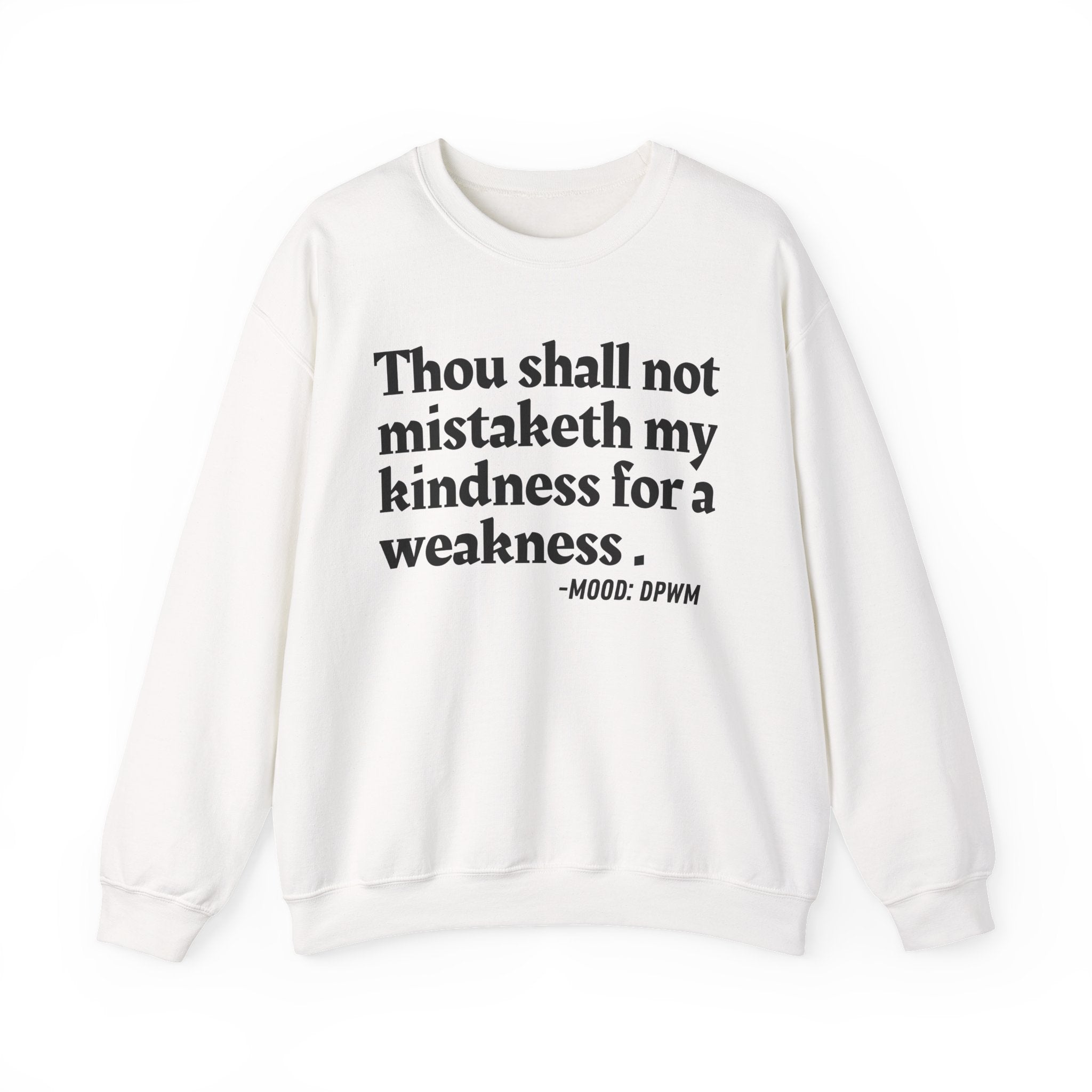 Thou Shall Not Mistaketh My Kindness For A Weakness — Funny Financial Quote Sweatshirt